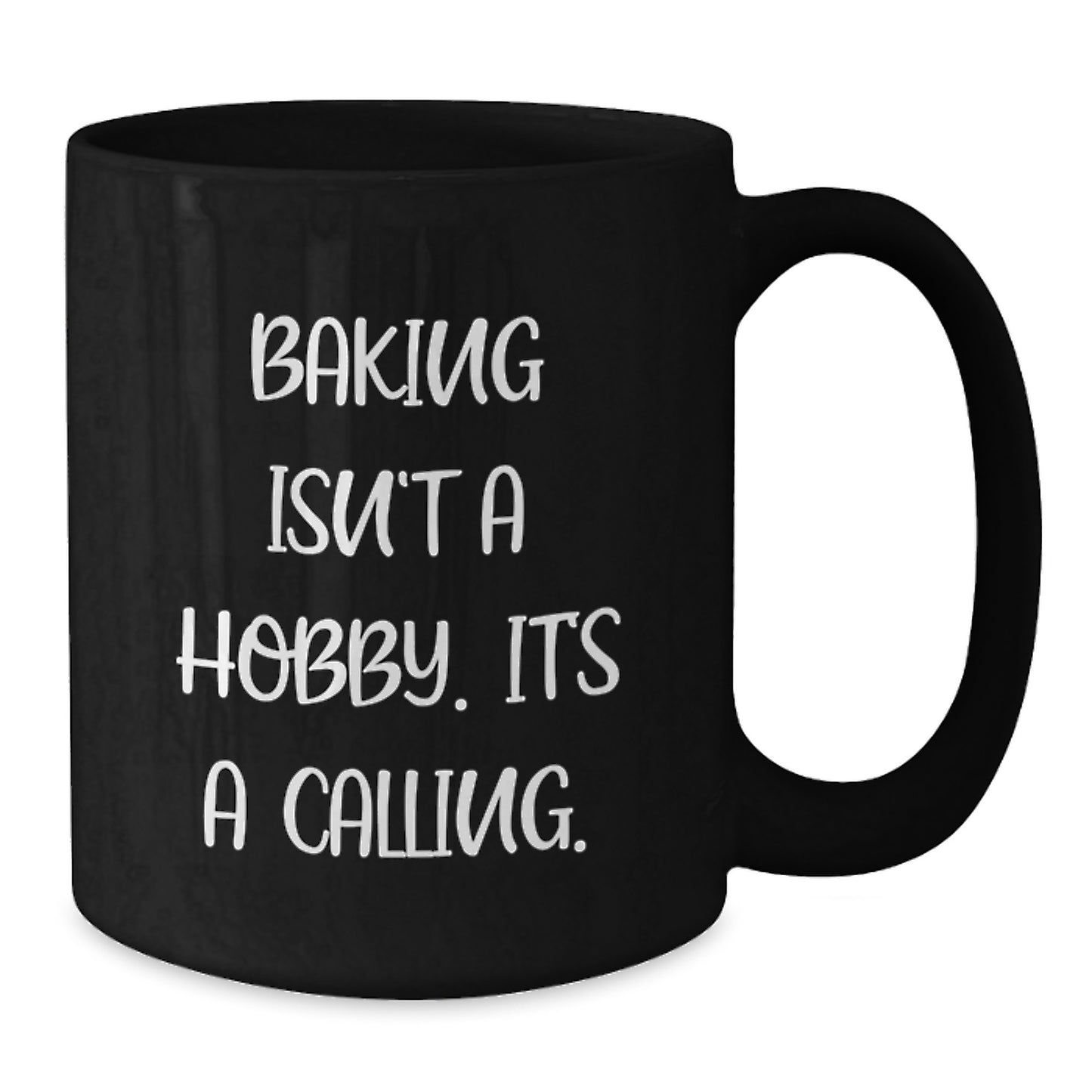 Funny Baking Gifts for Friends from Family - 'Baking Isn't A Hobby Its A Calling' Black Coffee Mug - Additional