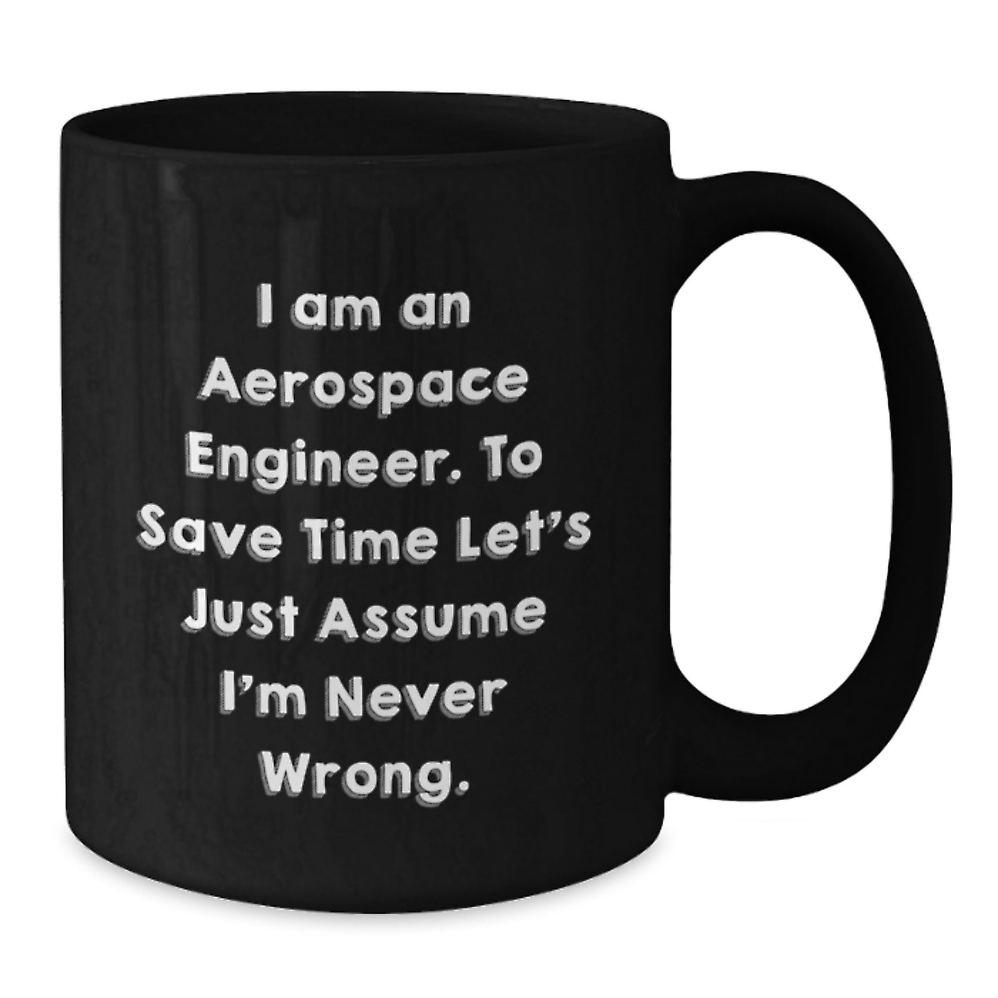 Aerospace Engineer Funny Gifts from Friends, Black Coffee Mug for Him, I Am Never Wrong Quote Humor Graduation Unique Gifts - Additional
