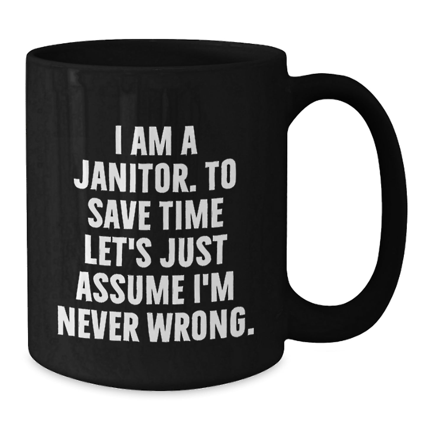 Funny Janitor Gifts from Friends, Janitor Black Coffee Mug, I'm Never Wrong Quote for Janitor, Christmas Unique Gifts - Additional