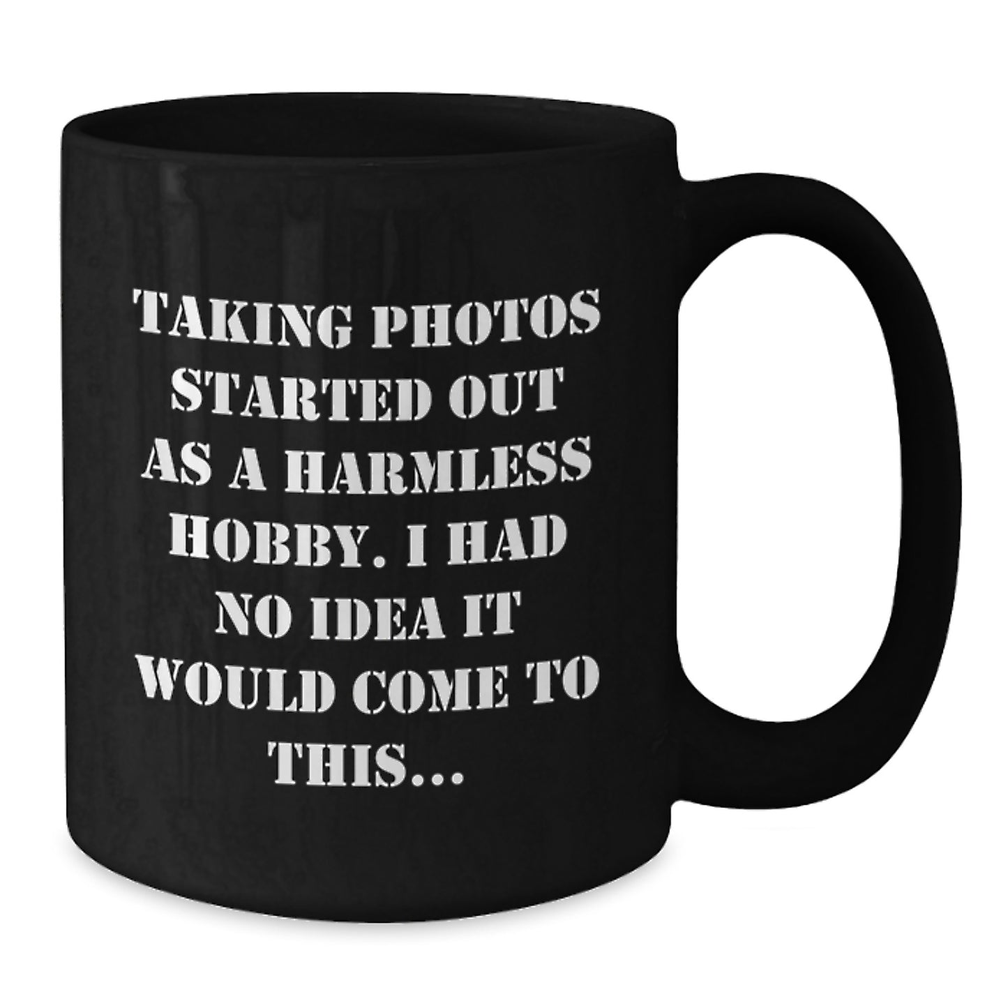 Christmas Unique Gifts for Taking Photos Enthusiasts, Funny Quote Black Coffee Mug, Gifts from Friends, Family, Coworkers, Perfect for Men, Women, and Taking Photos Lovers - 11oz or 15oz - Additional