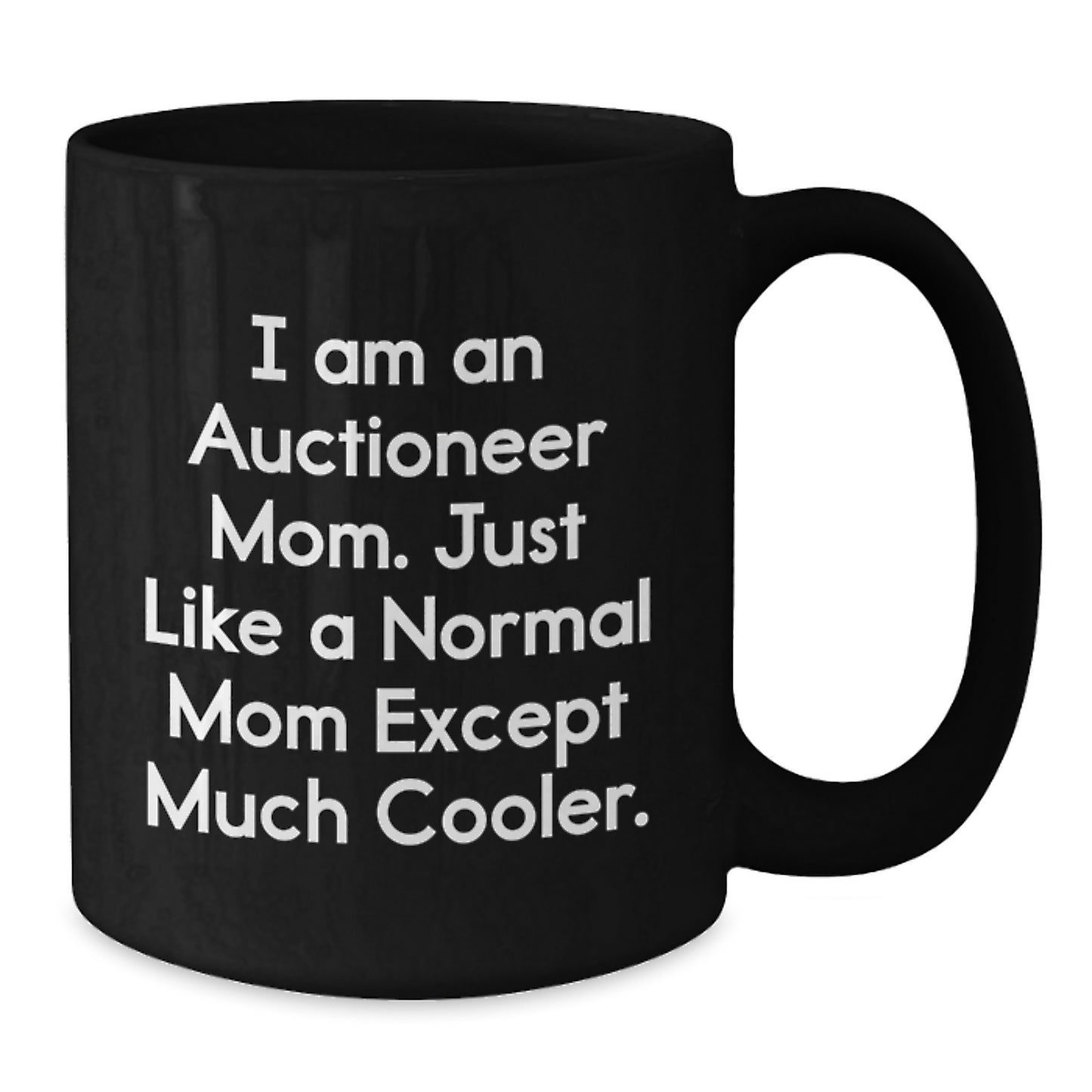 Auctioneer Mom Gifts from Friends to Graduating Auctioneer, Funny Quote Inside Black Coffee Mug, Microwave and Dishwasher Safe - Additional