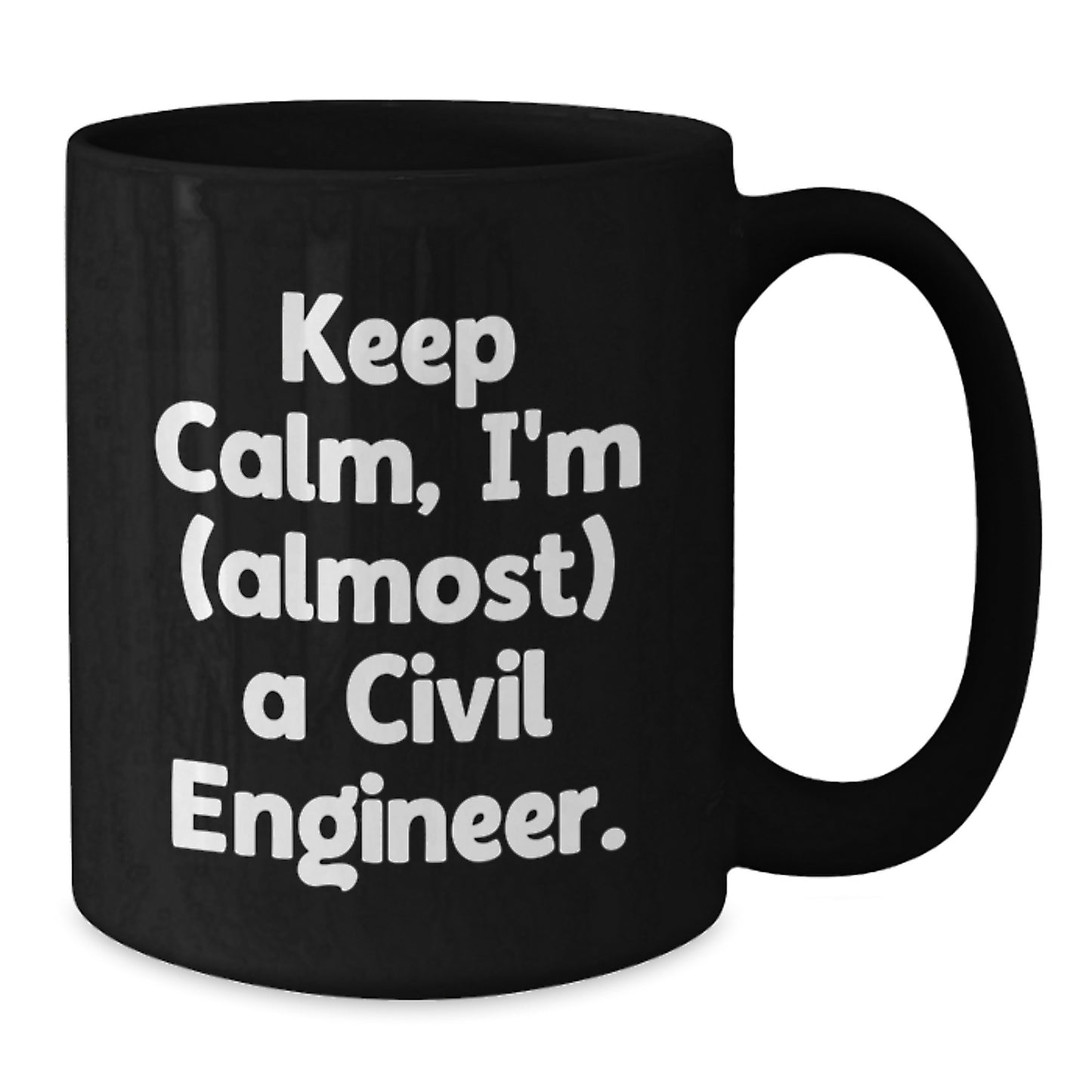 Civil Engineer Funny Christmas Unique Gifts from Friends for Men, Black Coffee Mug Keep Calm I'm (almost) A Civil Engineer. - Additional