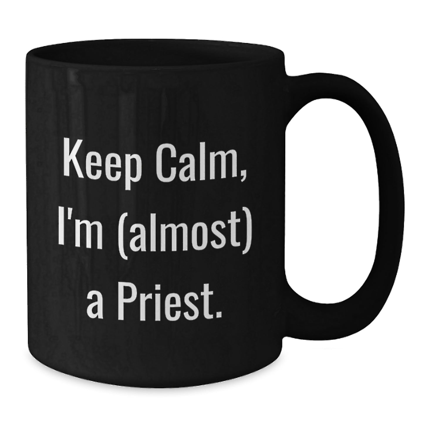Funny Priest Gifts, Black Coffee Mug, Keep Calm I'm Almost A Priest, Unique Christmas Unique Gifts from Friends for Priest - Additional