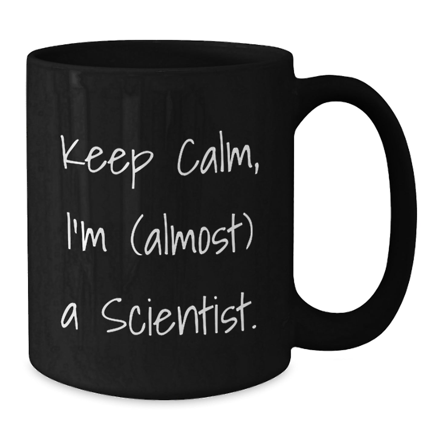 Funny Gifts from Men to Friends, Scientist Gifts for Christmas Unique Scientist Mugs, Keep Calm I'm Almost A Scientist Black Coffee Mug - Additional