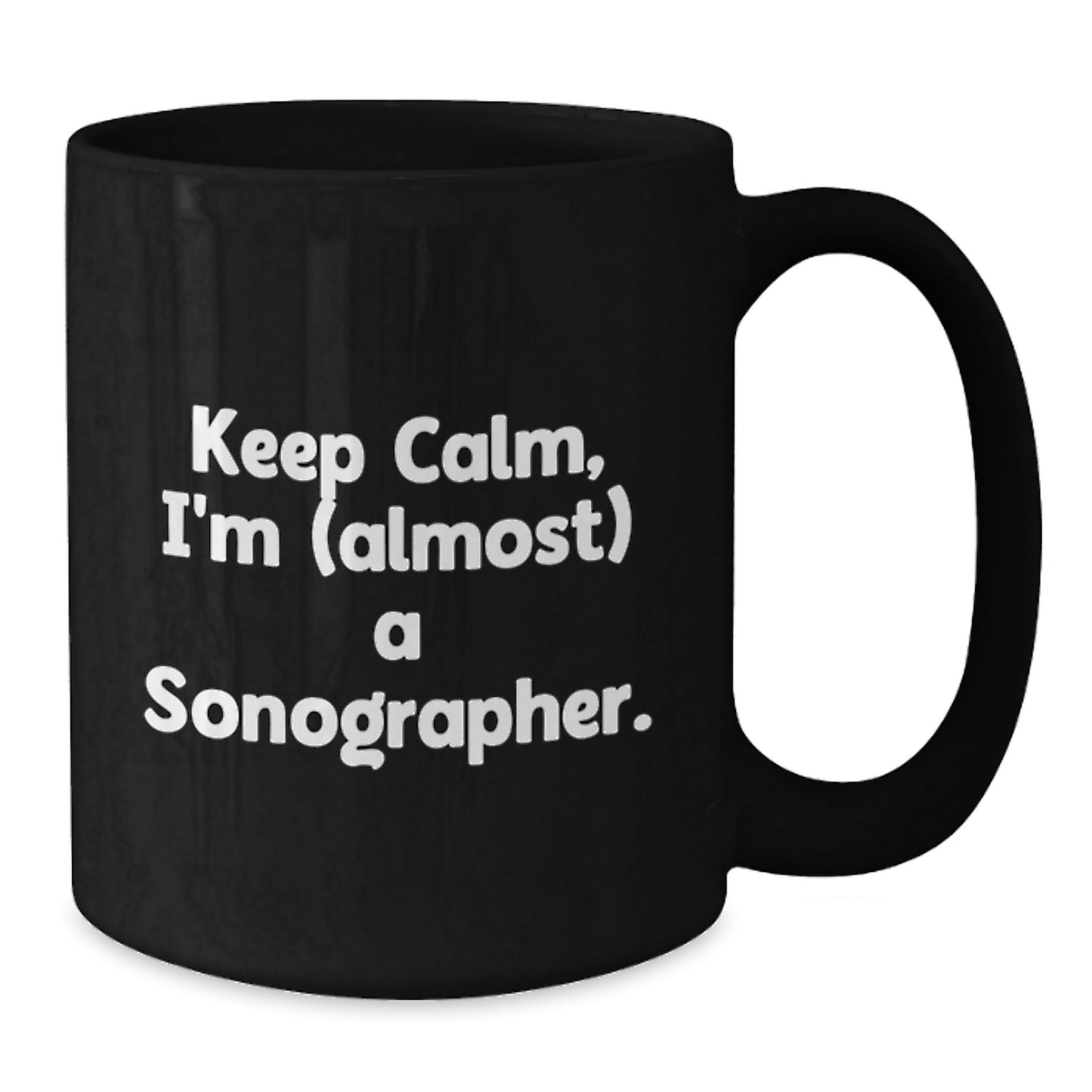 Funny Sonographer Gifts, 'Keep Calm, I'm (almost) A Sonographer.' Black Coffee Mug for Birthday, Gifts from Friends to Sonographer - Additional