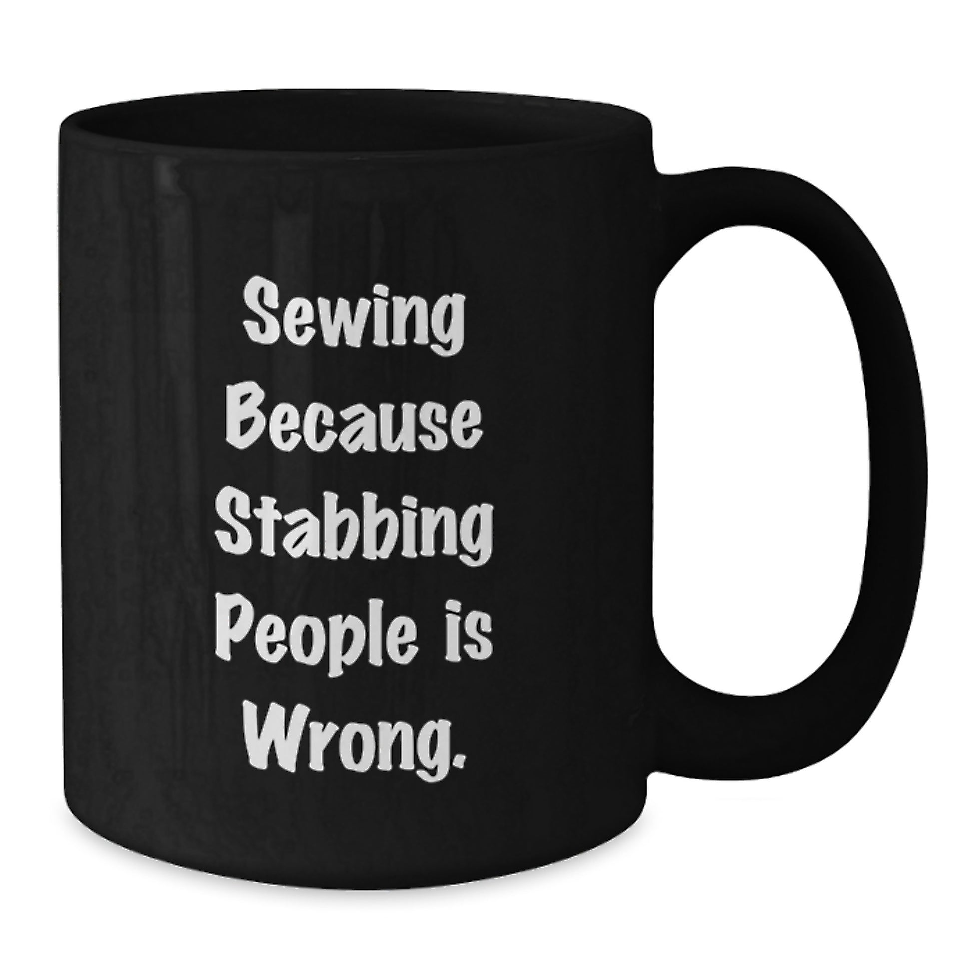 Sewing enthusiasts will love this funny 'Sewing Because Stabbing People Is Wrong.' Black Coffee Mug, perfect for Gifts from Friends on Birthday - Additional