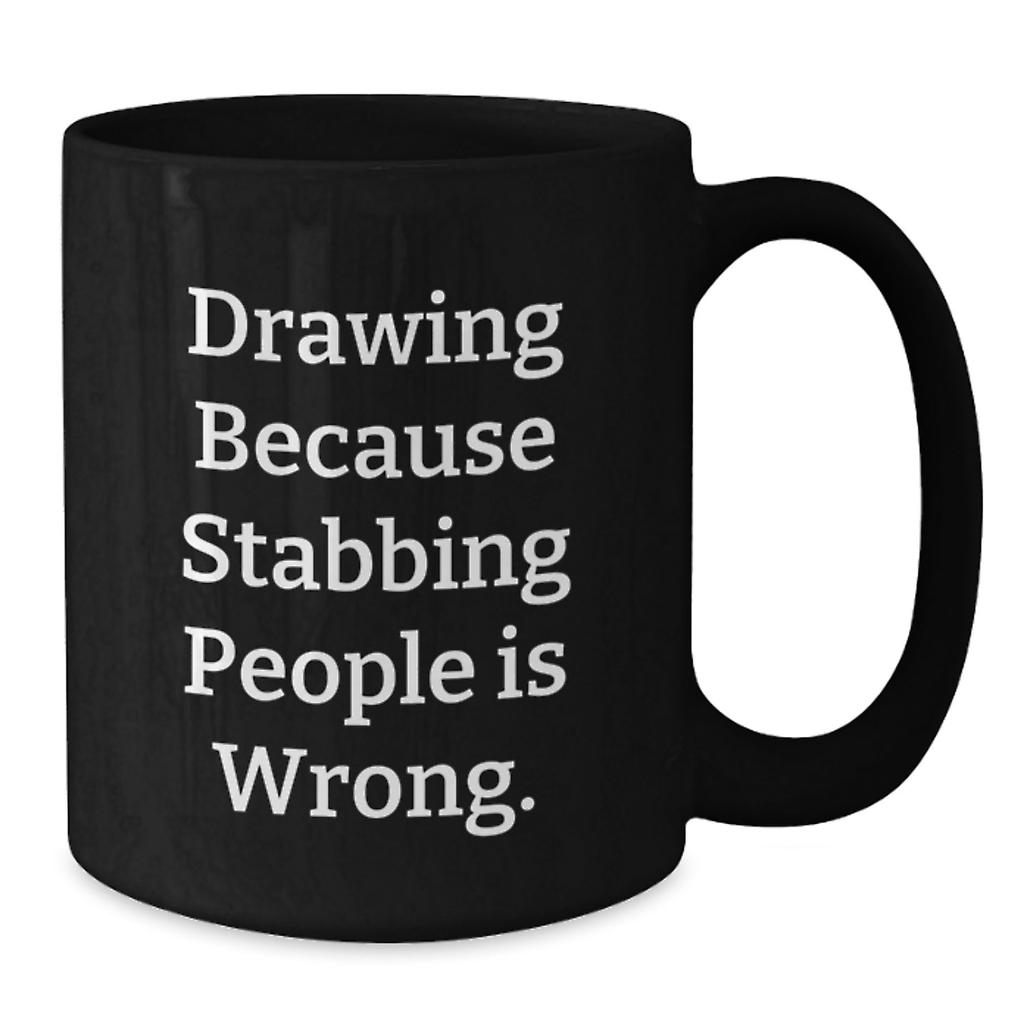 Funny Drawing Quotes Gift for Drawing Enthusiasts from Friends on Birthday - Black Coffee Mug, 11oz or 15oz, Microwave and Dishwasher Safe - Additional