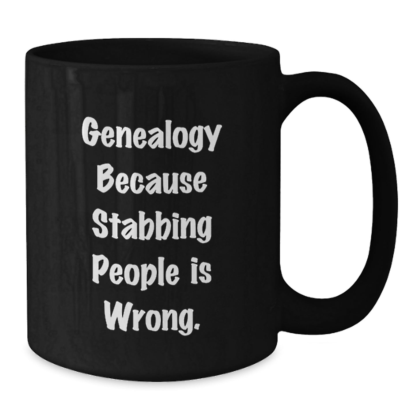 Funny Genealogy Gifts from Friends, Black Coffee Mug for Genealogy Enthusiasts, Because Stabbing People Is Wrong., Birthday Unique Gifts to Family, Gifts from Men to Women - Additional