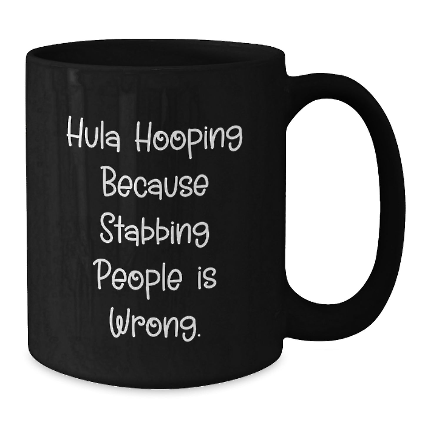 Hula Hooping Fun Gifts from Friends for Hula Hooping Birthday, Funny Black Coffee Mug with 'Hula Hooping Because Stabbing People Is Wrong.' Quote - Additional