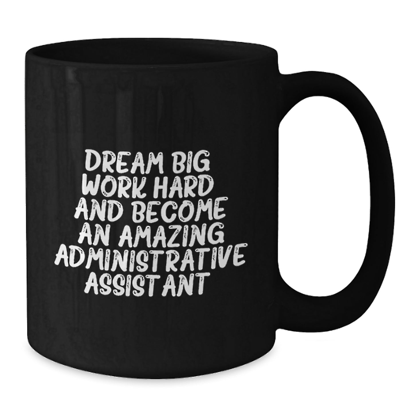 Dream Big, Work Hard, Become Amazing Administrative Assistant Gifts from Coworkers, Black Coffee Mug for Birthday - Additional