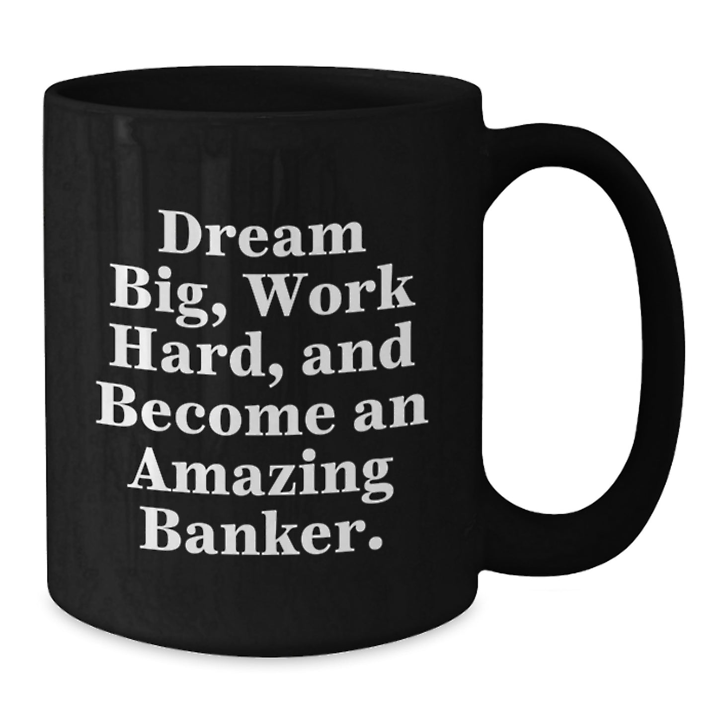 Funny Banker Gifts for Friends from Coworkers, Black Coffee Mug, 'Dream Big, Work Hard, And Become An Amazing Banker' Christmas Unique Presents - Additional