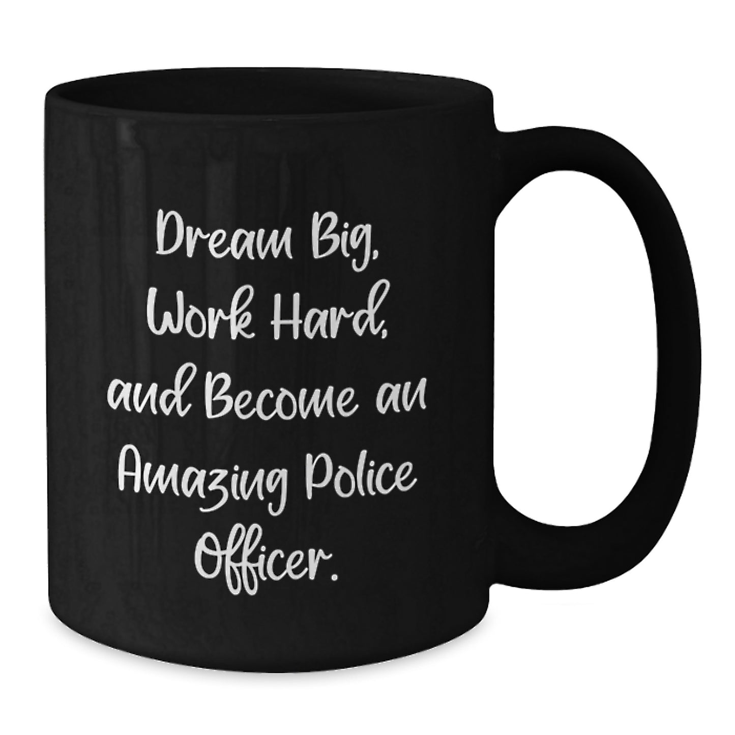 Gifts from Friends for Police Officers, Dream Big Work Hard Become Amazing, Black Coffee Mug, Birthday Unique Gifts - Additional