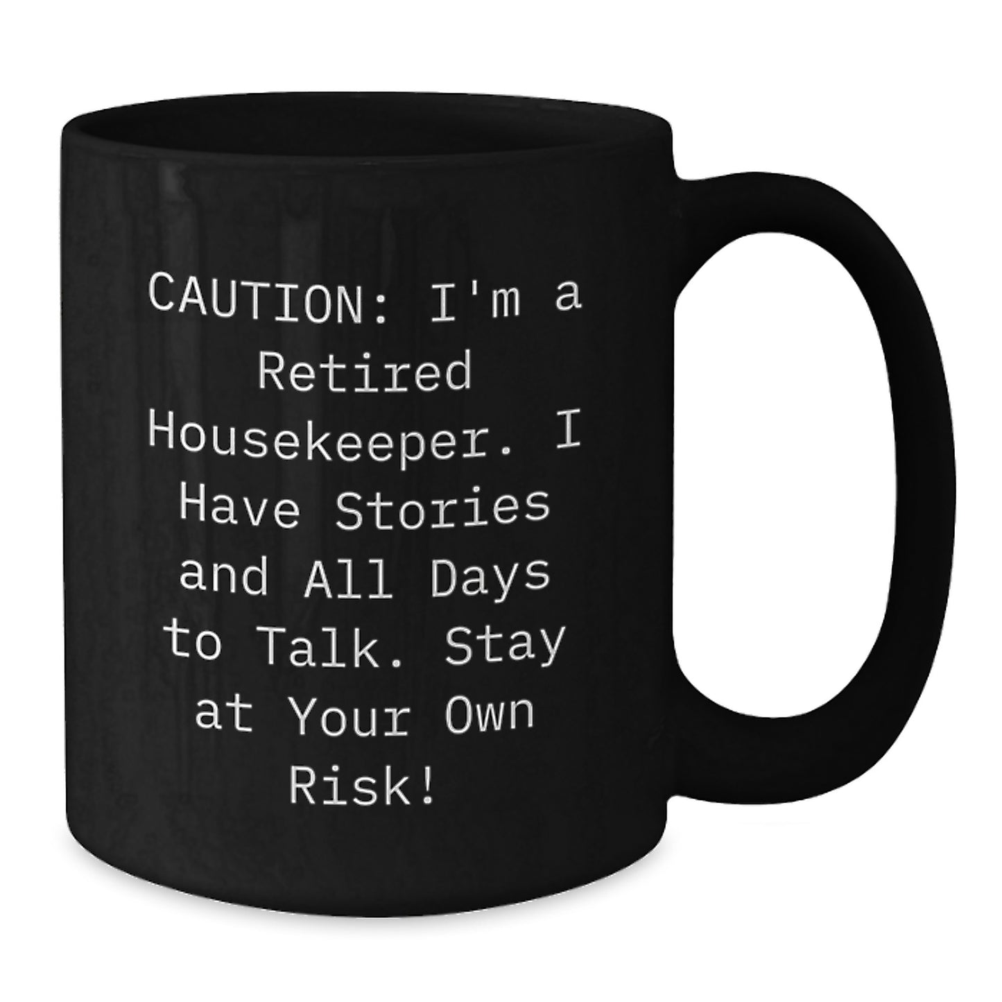 Funny Housekeeper Gifts from Friends - Unique Black Coffee Mug, 'I'm A Retired Housekeeper I Have Stories And All Days To Talk Stay At Your Own Risk!' - Perfect for Housekeeper Women at Christmas - Additional