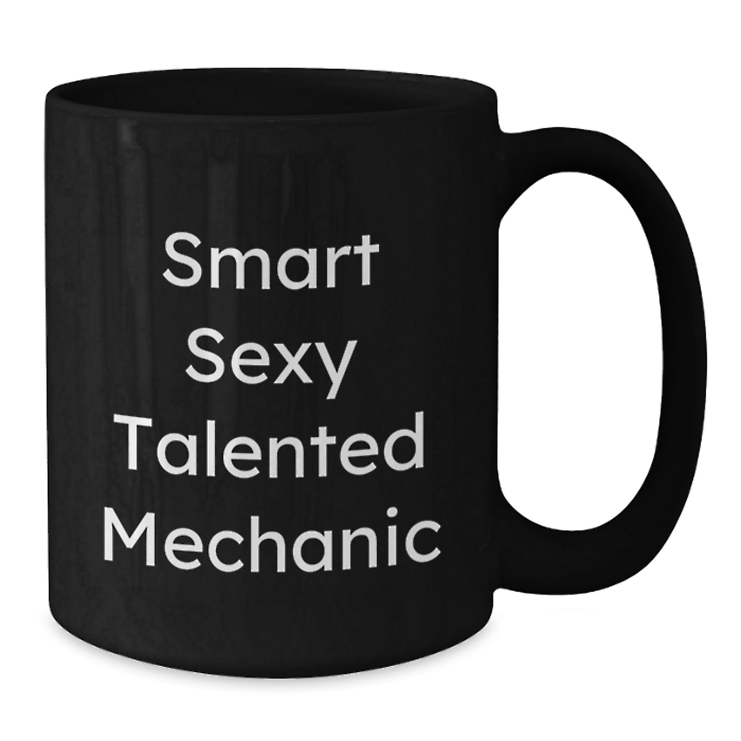 Funny Mechanic Gifts from Friends for Birthday, 'Smart Sexy Talented Mechanic' Quote on Black Coffee Mug, 11oz or 15oz, Microwave and Dishwasher Safe - Additional