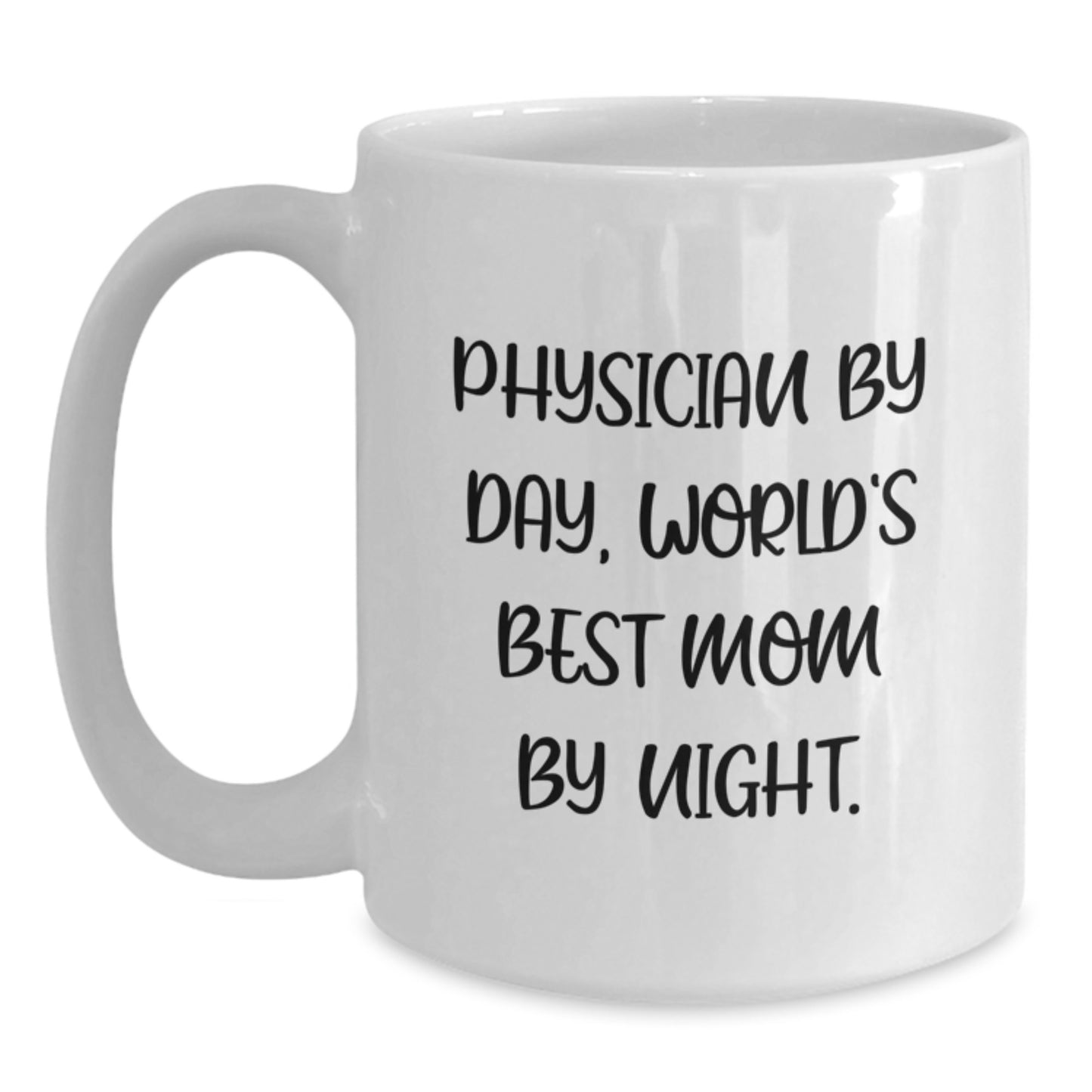 Physician Humor Gifts from Friends and Family - 'Physician By Day, World's Best Mom By Night.' White Coffee Mug for Graduation - Main