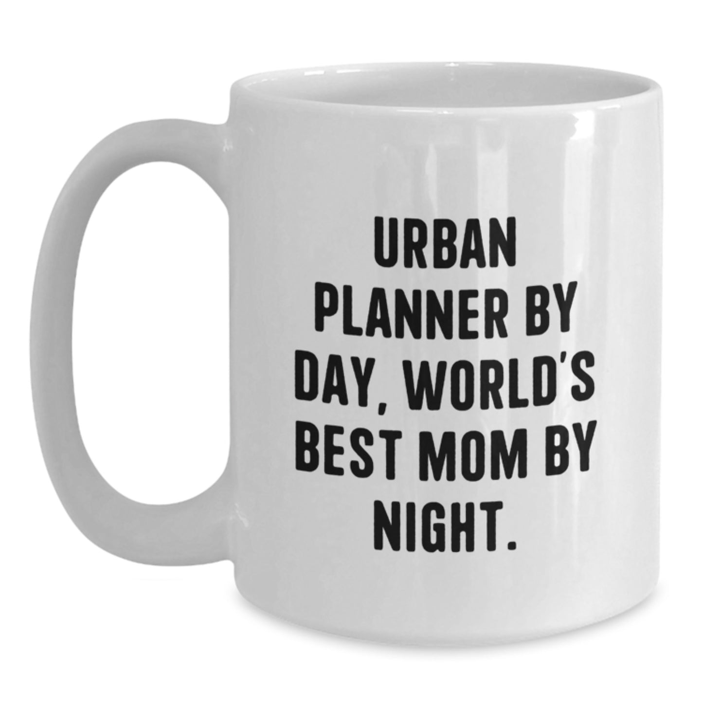 Urban Planner By Day, World's Best Mom By Night. Funny White Coffee Mug Gifts for Urban Planners Birthday - Main