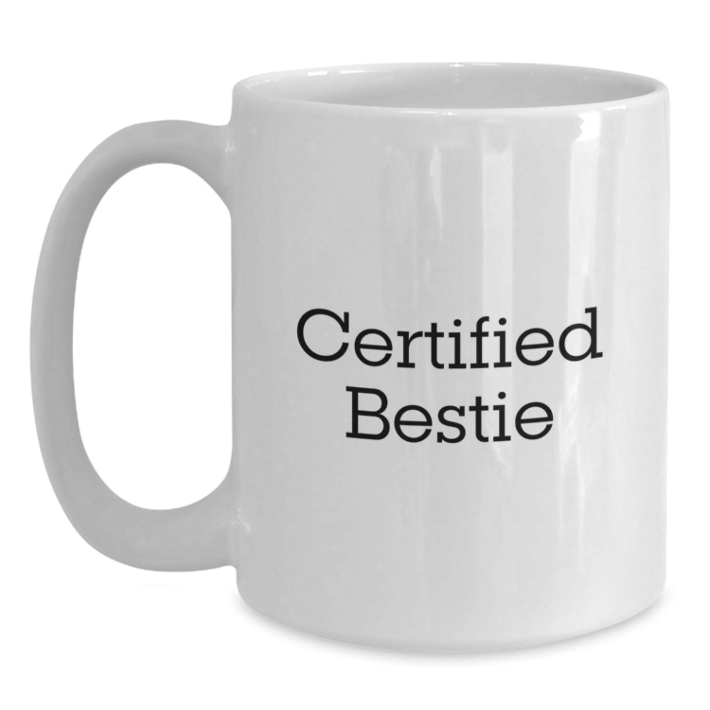 Funny Bestie Gifts, White Coffee Mugs for Bestie's Birthday, 'Certified Bestie' Quote, Gifts from Friends, Bestie Mug - Main