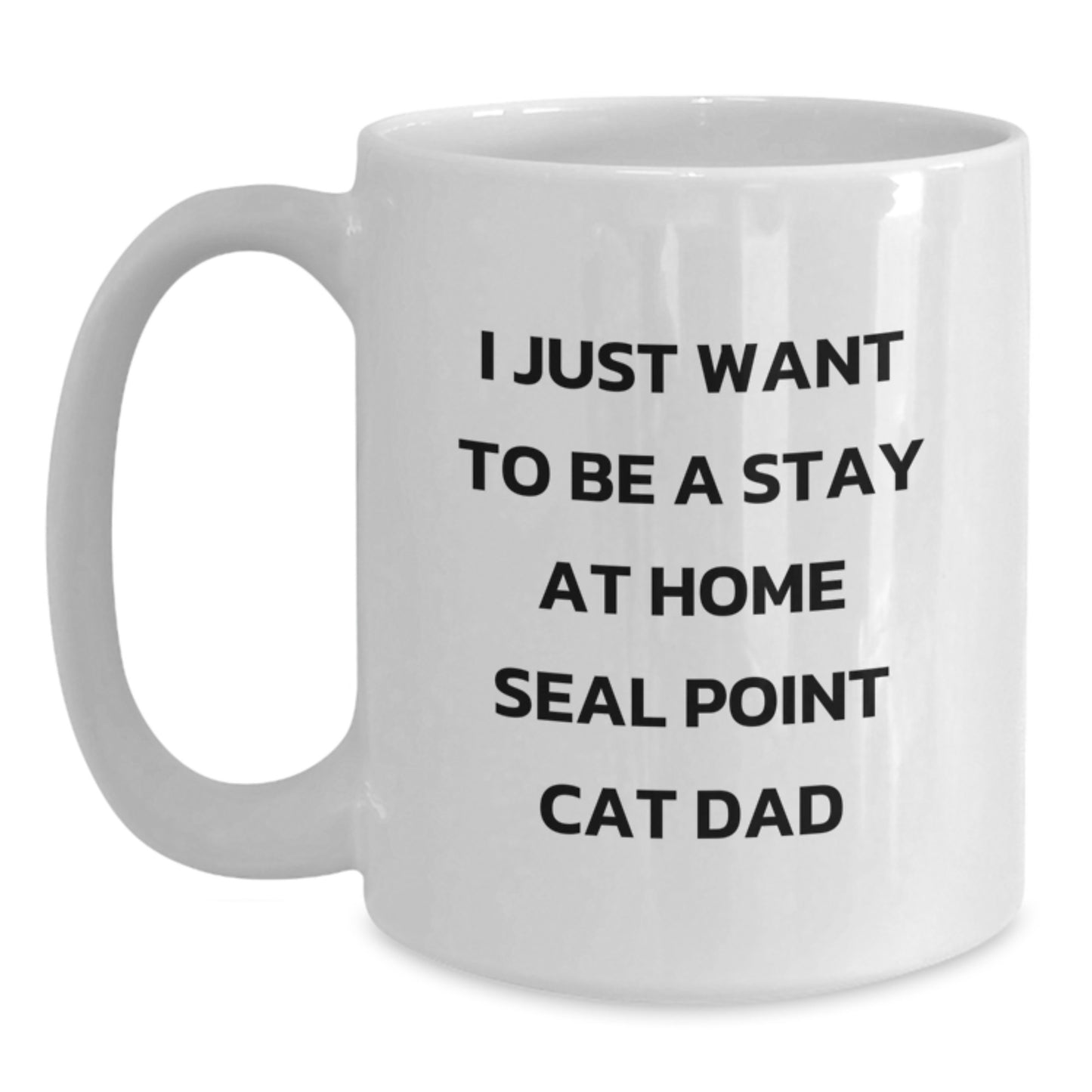 Gifts from Friends for Seal Point Cat Lovers - I Just Want To Be A Stay At Home Seal Point Cat Dad Funny White Coffee Mug, Birthday Unique Gifts for Seal Point Cat Dad or Mom - Main