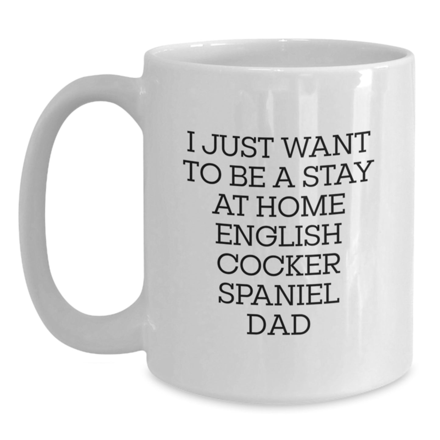 English Cocker Spaniel Dad Quotes Funny White Coffee Mug Gifts from Men to English Cocker Spaniel Dog, Graduation Unique Gifts - Main