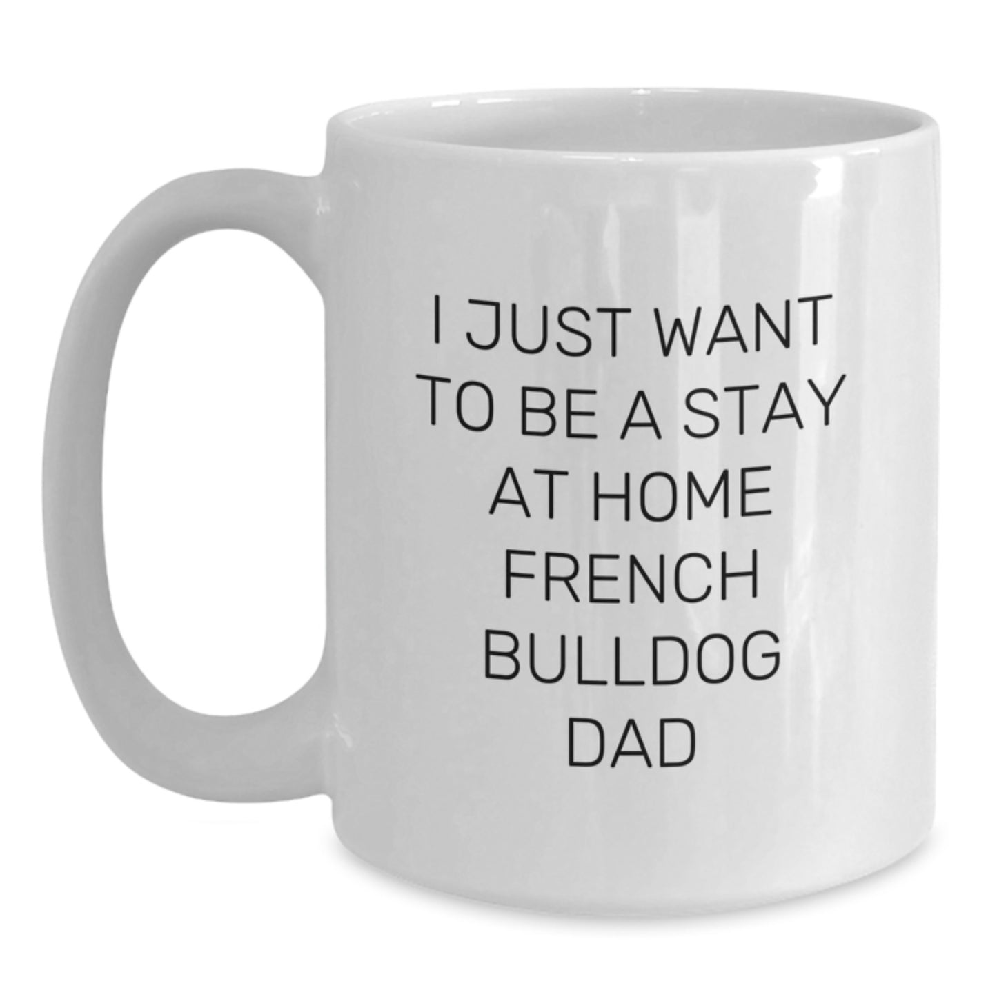 French Bulldog Dad Funny Quote Gifts from Men to Friends on Birthday Unique White Coffee Mugs - Main