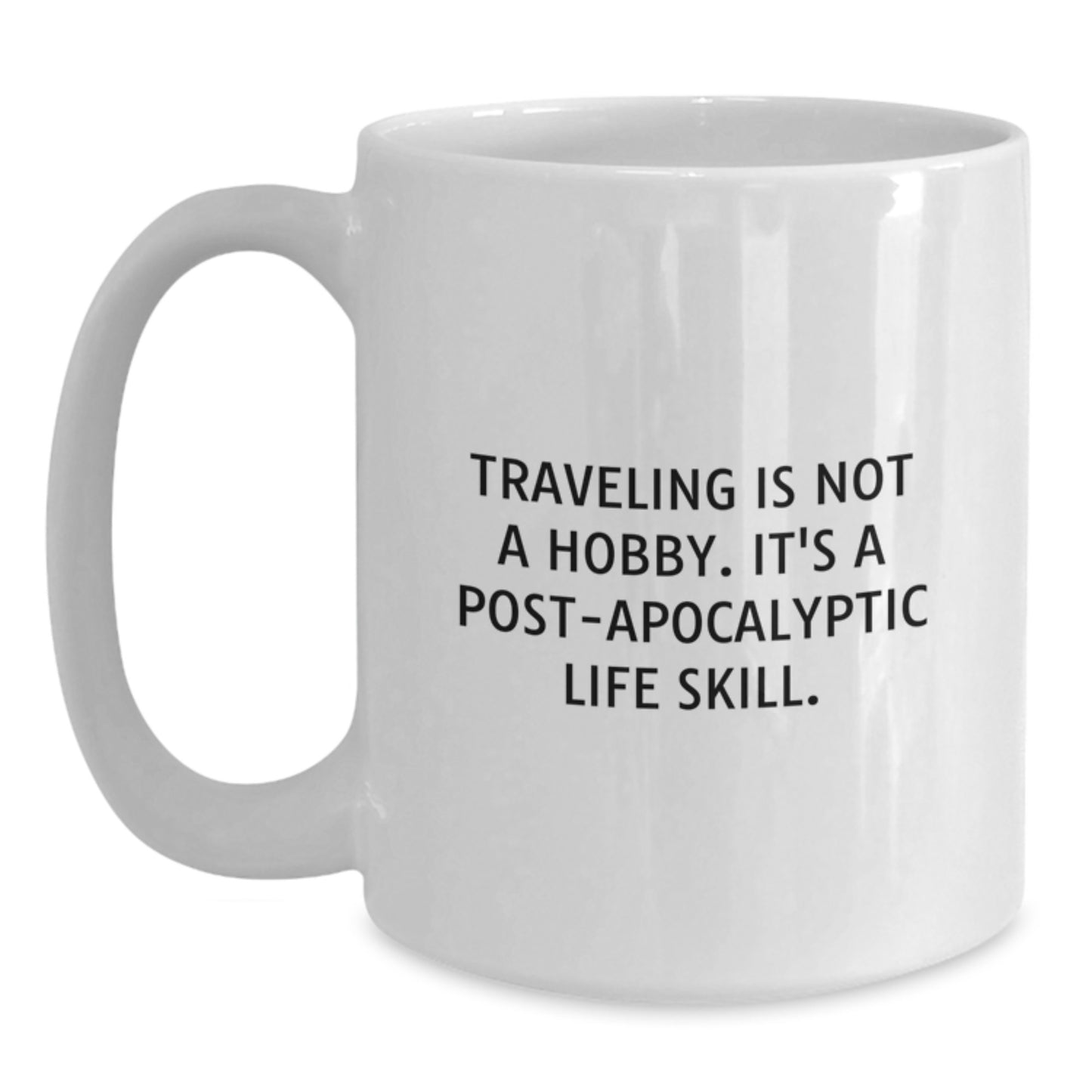 Funny Traveling Quotes White Coffee Mug, Gifts from Friends, Inspirational Traveling Is Not A Hobby Mug for Traveling Enthusiasts, Unique Christmas Unique Gift for Men and Women - Main