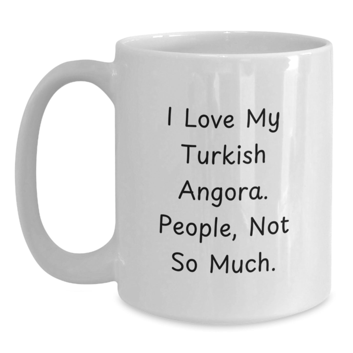 Turkish Angora Cat Lovers Gifts for Men, Women, Friends, Coworkers, Family - 'I Love My Turkish Angora. People, Not So Much.' Funny Quote White Coffee Mug for Graduation Unique Gifts - Main