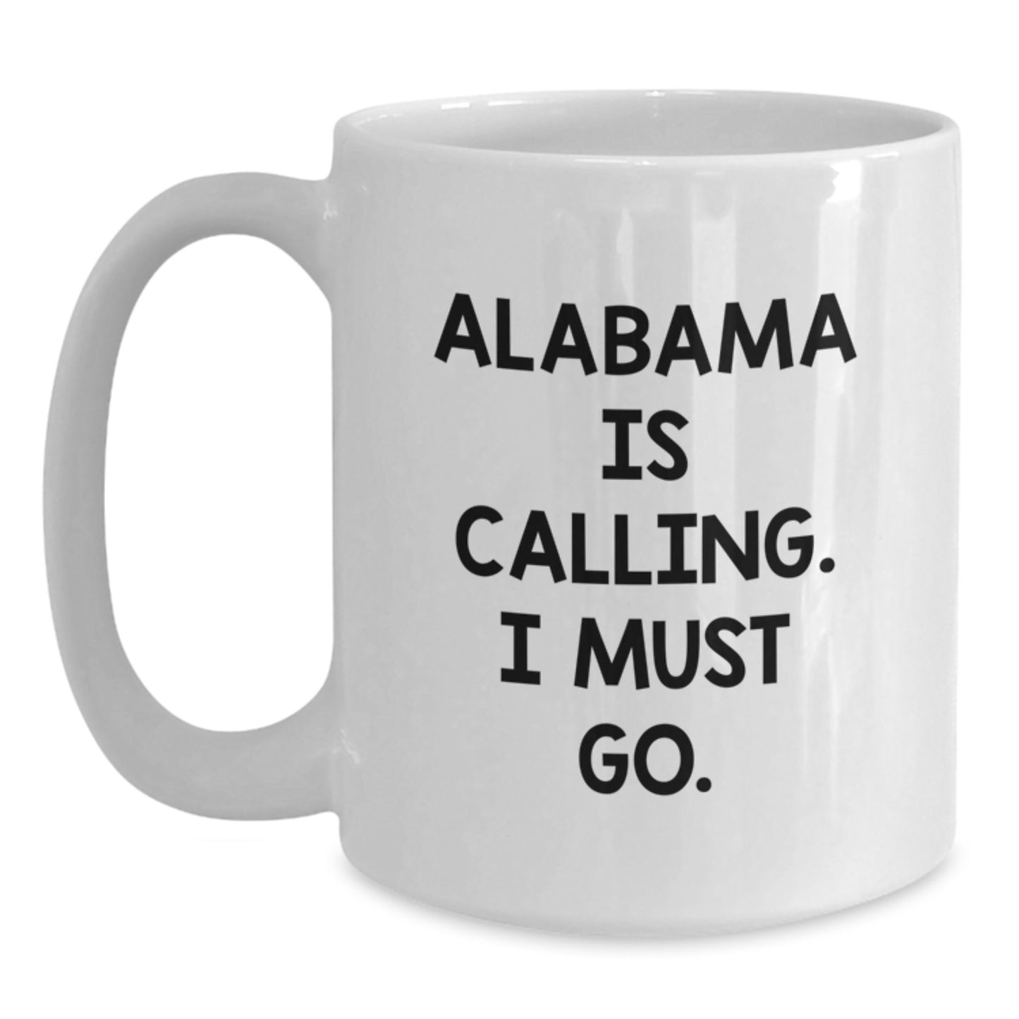 Alabama Calling White Coffee Mug, Funny Quote Gift for Friends, Family, or Coworkers, Birthday Unique Presents from Men or Women - Main