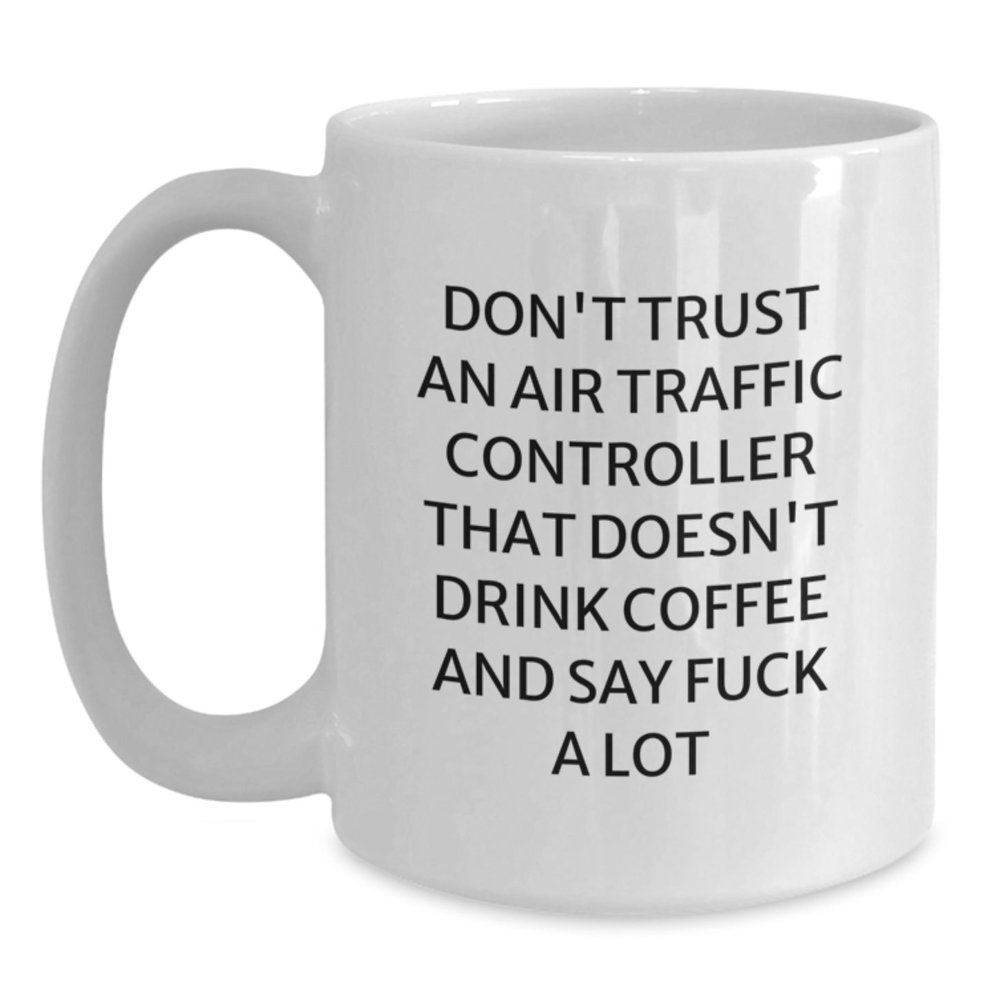 Funny Air Traffic Controller Gifts for Men - White Coffee Mug, Perfect for Air Traffic Controller Enthusiasts, Say 'F--k A Lot' Quote, Christmas Unique Gifts from Friends - Main