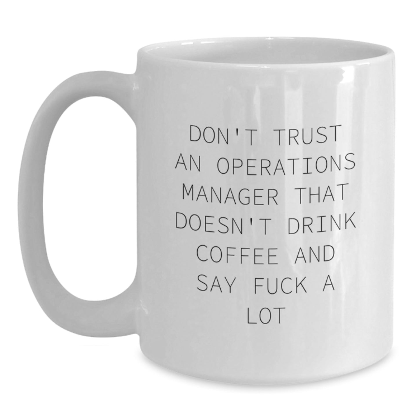 Funny Operations Manager Gift, White Coffee Mug, 'Don't Trust An Operations Manager...' - Main