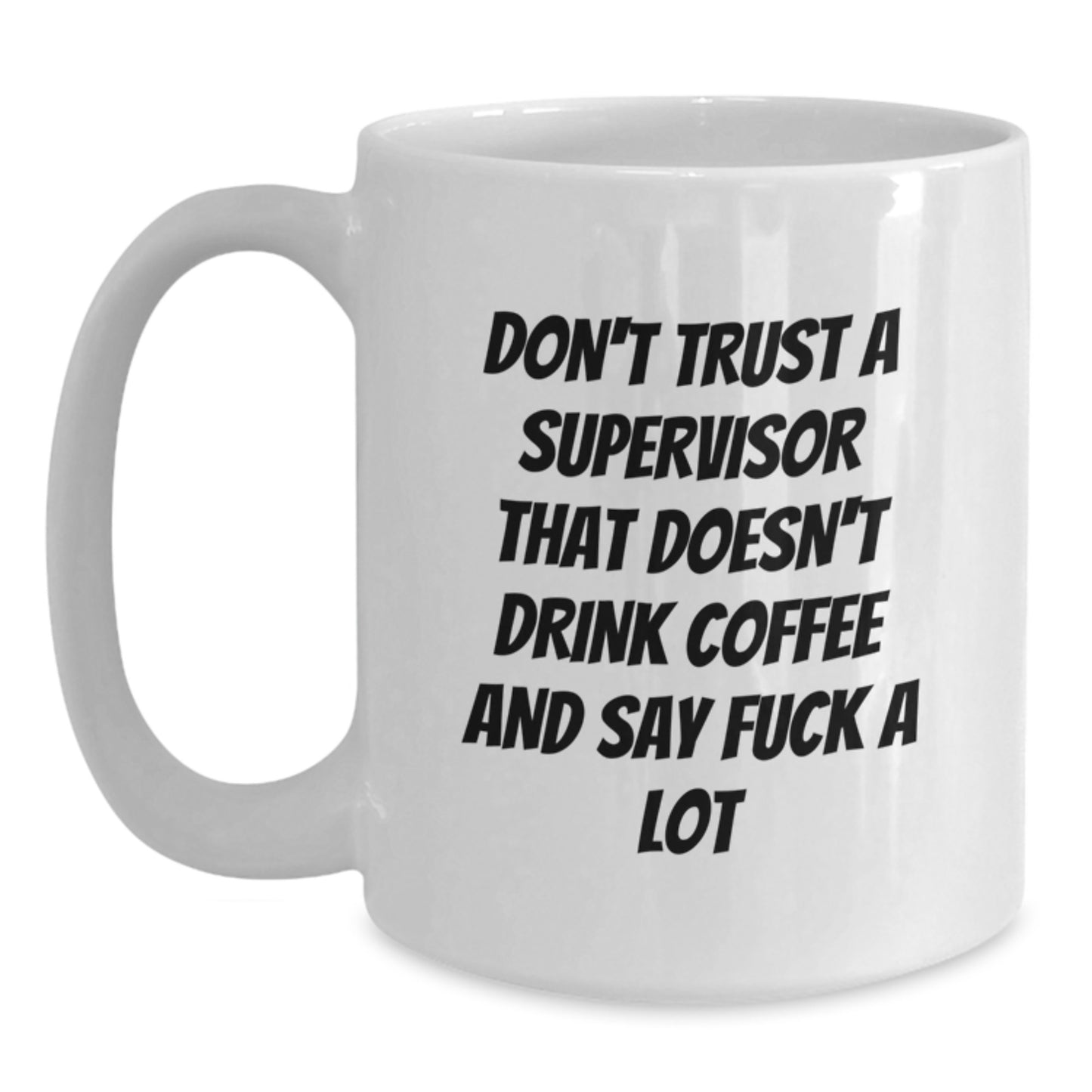 Funny Supervisor Quotes Gifts for Men or Women Supervisor White Coffee Mug, Christmas Unique Gifts from Friends or Family - Main
