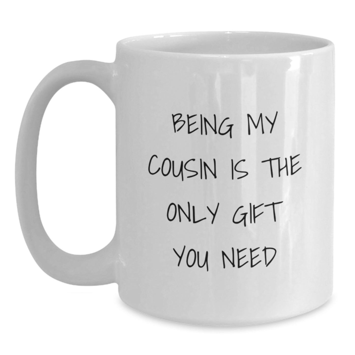 Cousin Gifts from Family, Being My Cousin Is The Only Gift You Need White Coffee Mug, Christmas Unique Gifts - Main