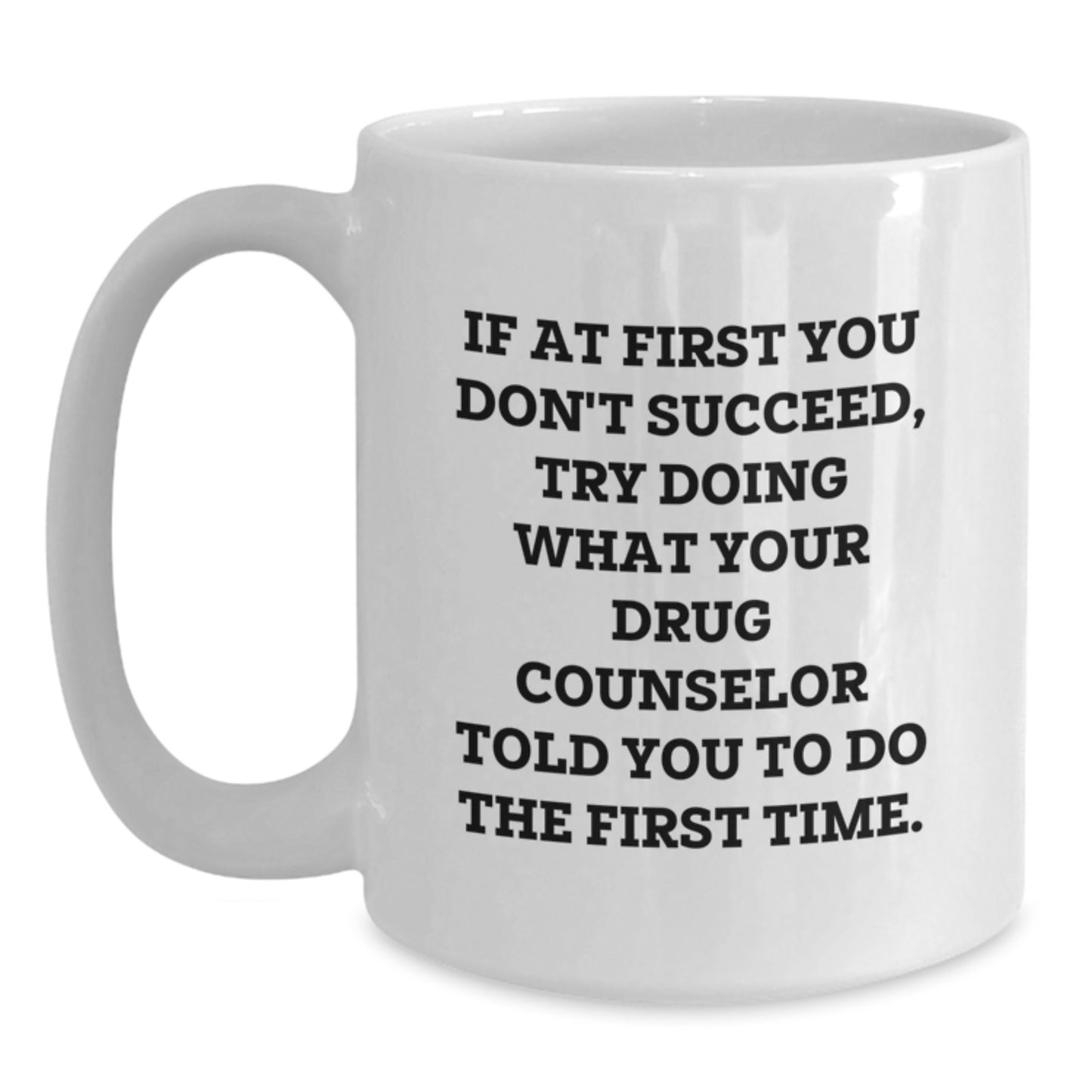 Funny Gift from Friends for Drug Counselor Christmas Unique Presents White Coffee Mug 11oz or 15oz - Main