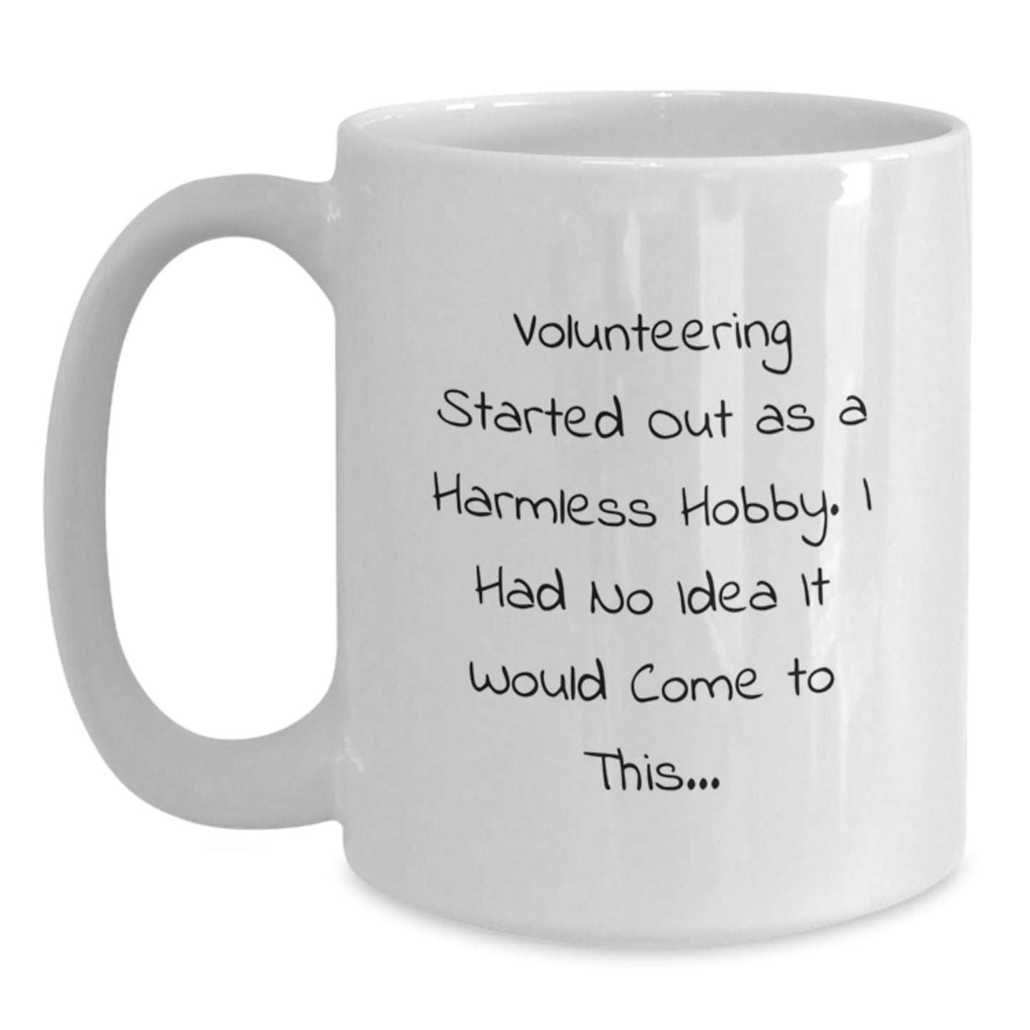 Funny Volunteering Gifts for Men and Women, White Coffee Mug, Inspirational Quote: 'Volunteering Started Out As A Harmless Hobby.', Christmas Unique - Main
