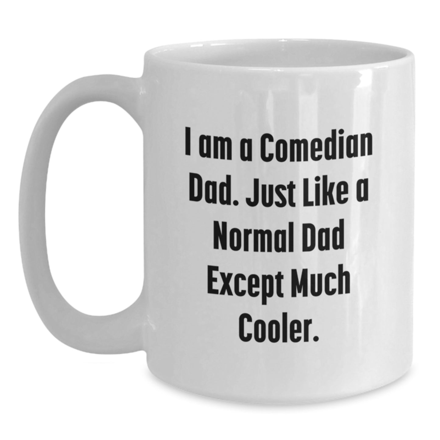Comedian Dad Gifts, Funny White Coffee Mug, 'I Am A Comedian Dad' Graduation Unique Gifts from Friends, Family to Comedian Men - Main