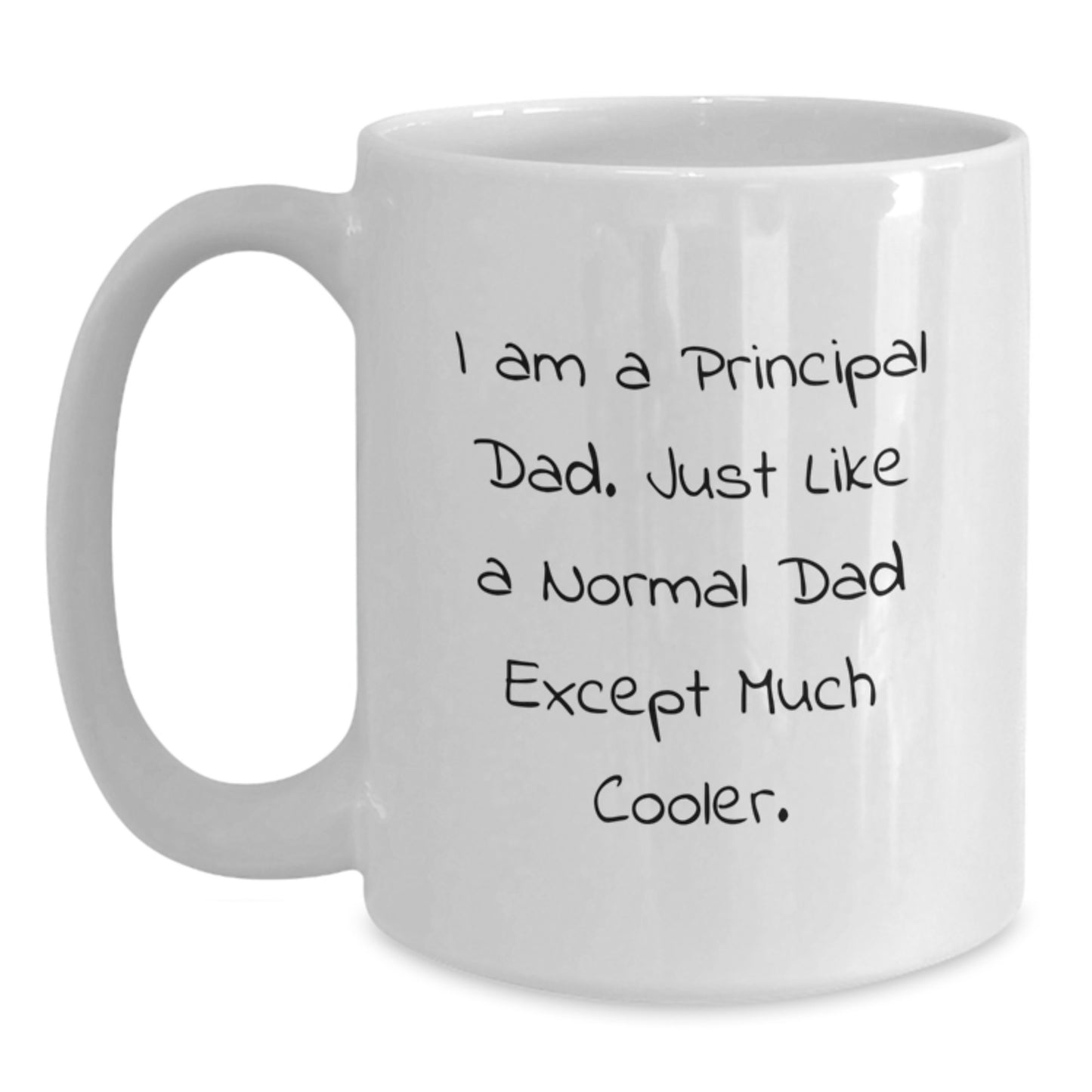 Funny Gifts from Dad to Principal - White Coffee Mug for Graduation, I Am A Principal Dad, Unique Principal Gifts - Main