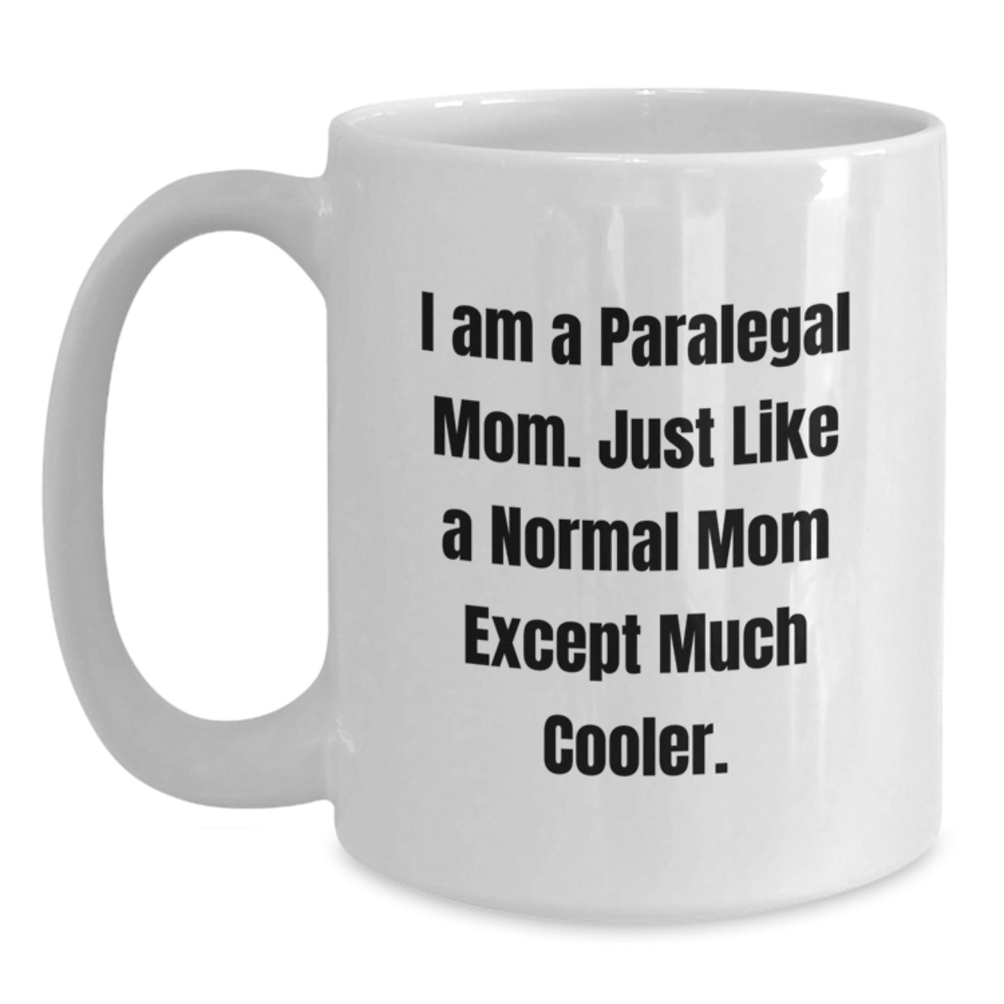 Paralegal Mom, Special Gifts from Friends and Family, Funny White Coffee Mug for Paralegal Women - I Am A Paralegal Mom Except Much Cooler Christmas Unique Gifts - Main