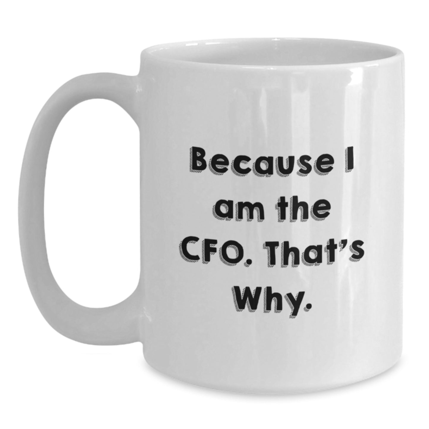 CFO Humor White Coffee Mugs, Funny Quote Gifts from Friends to CFO, Birthday Unique Gifts for CFO - Main