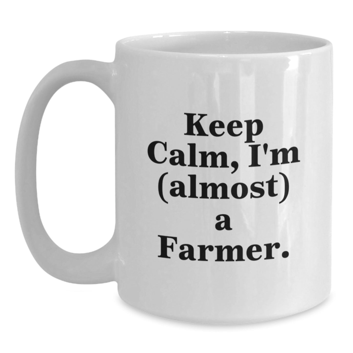 Funny Farmer White Coffee Mug, Gifts from Friends to Farmer, Keep Calm Almost A Farmer, White Ceramic, Christmas Unique Gift - Main