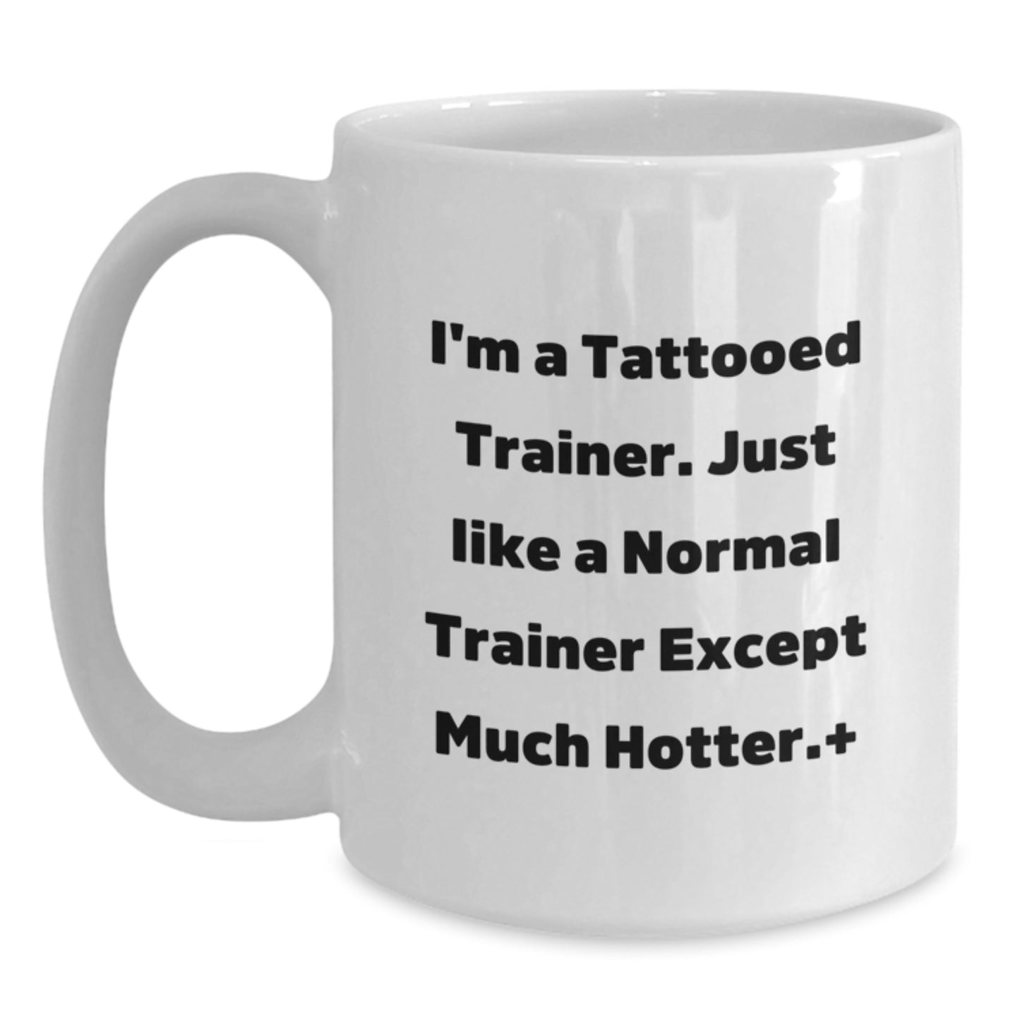 Funny Trainer Gifts from Friends and Family - 'I'm A Tattooed Trainer' White Coffee Mug, Birthday Unique Presents - Main