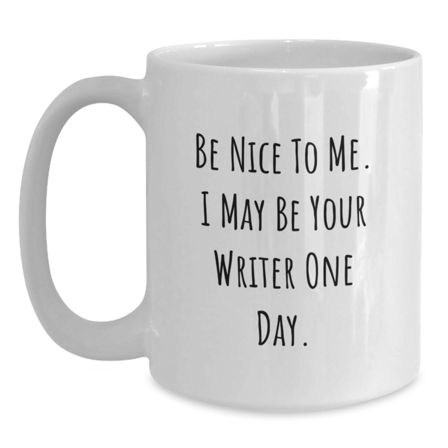 Writer Gifts from Friends, Cute White Coffee Mugs for Birthday - 'Be Nice To Me. I May Be Your Writer One Day.' - Main