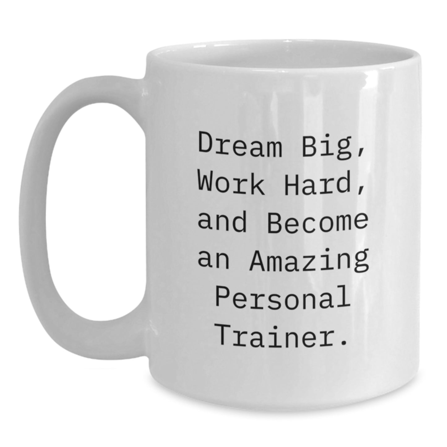 Inspirational Gifts for Personal Trainers - Funny Quote Coffee Mug, Gifts from Friends and Family for Birthday, White 15oz Ceramic Mug - Main