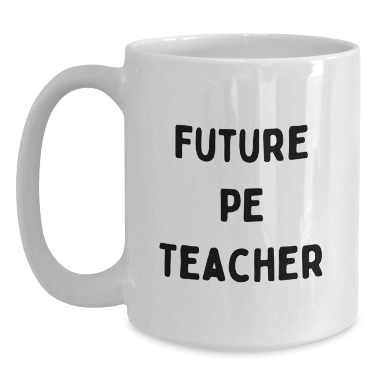 Funny PE Teacher Quote White Coffee Mugs Gifts from Friends for Birthday, PE Teacher Appreciation, Gifts for Men, Women, Coworkers, Family - Main