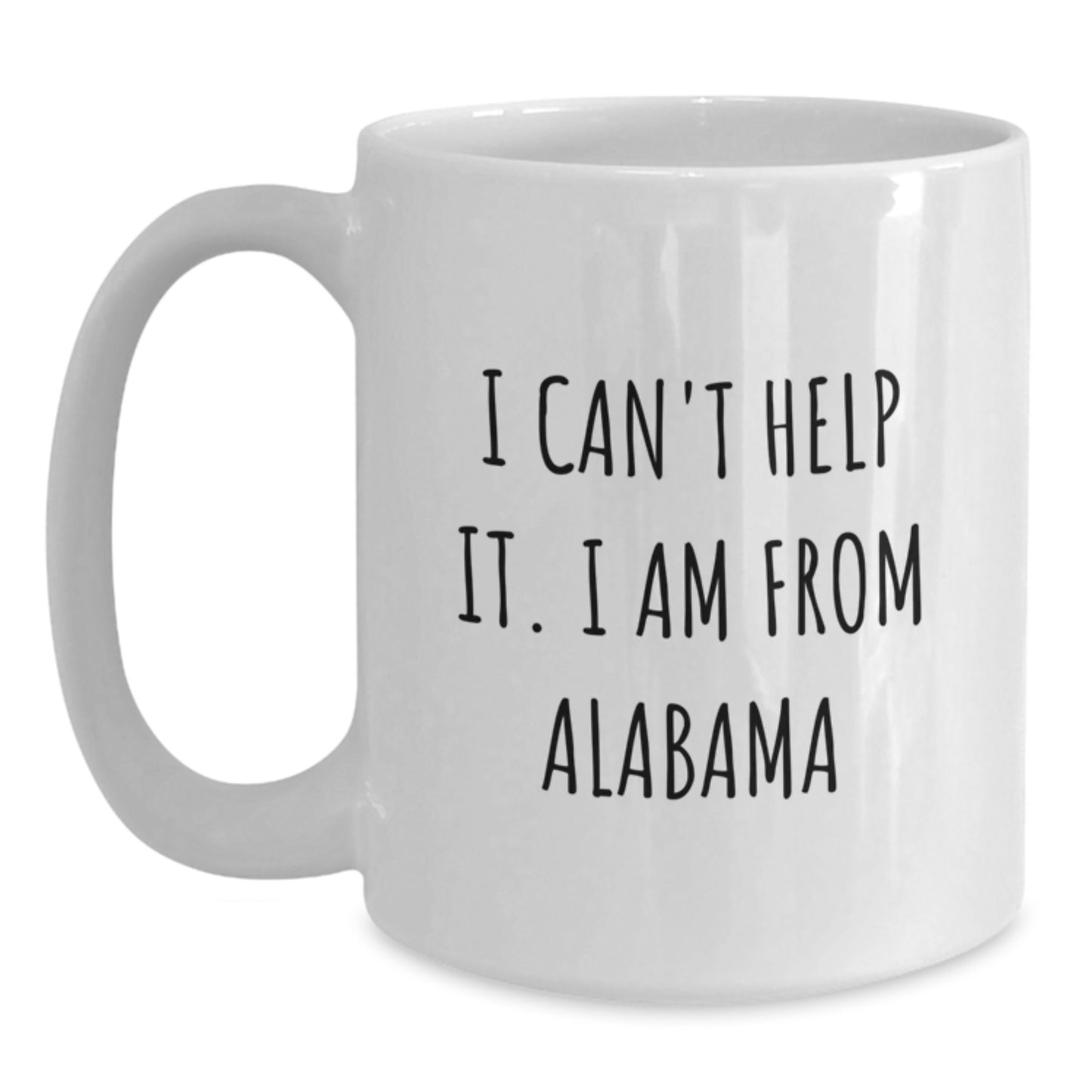 Funny Alabama Gifts from Friends and Family - White Coffee Mug, 'I Can't Help It. I Am From Alabama' Quote, Birthday Unique Gifts - Main