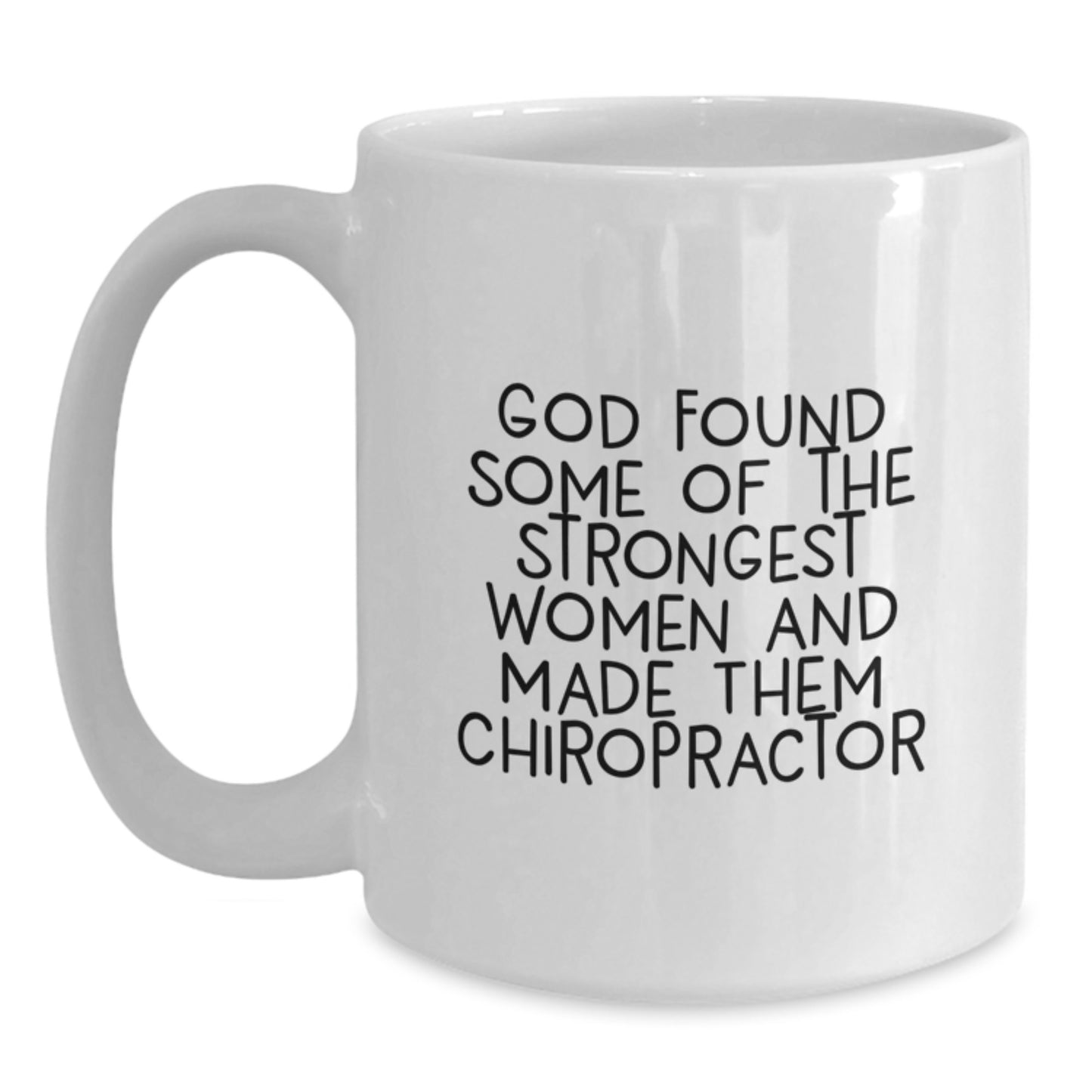 Funny Chiropractor Gifts for Women from Friends - 'God Found Some Of The Strongest Women And Made Them Chiropractor' Quote on White Coffee Mug, Birthday Unique Gifts - Main