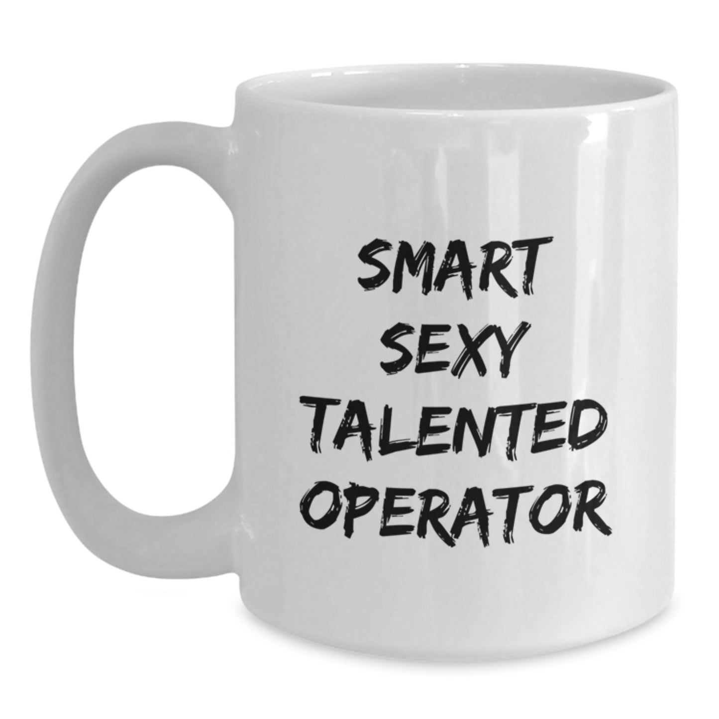 Smart Sexy Talented Operator Funny Birthday Unique Gift for Him or Her - White Coffee Mug - Main