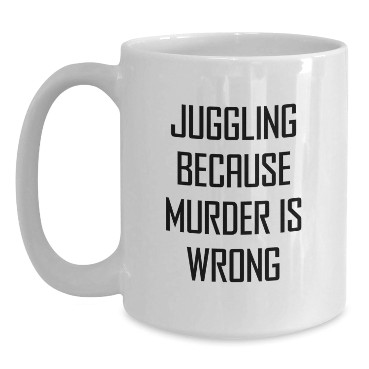 Funny Juggling Gifts from Friends to Graduates, Juggling Because Murder Is Wrong White Coffee Mug, Unique Gift Ideas for Men and Women - Main