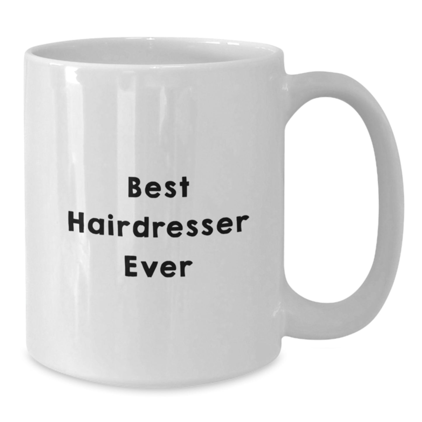 Funny Hairdresser Gifts from Friends for Graduation - White Coffee Mug with Best Hairdresser Ever Quote, 11oz or 15oz Capacity, Ceramic, Microwave and Dishwasher Safe - Additional