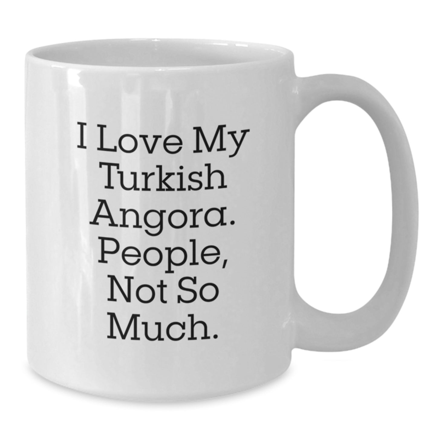 Funny Turkish Angora Cat Lover Gifts from Family to Friends, White Coffee Mug for Graduation, 'I Love My Turkish Angora. People, Not So Much.' - Additional