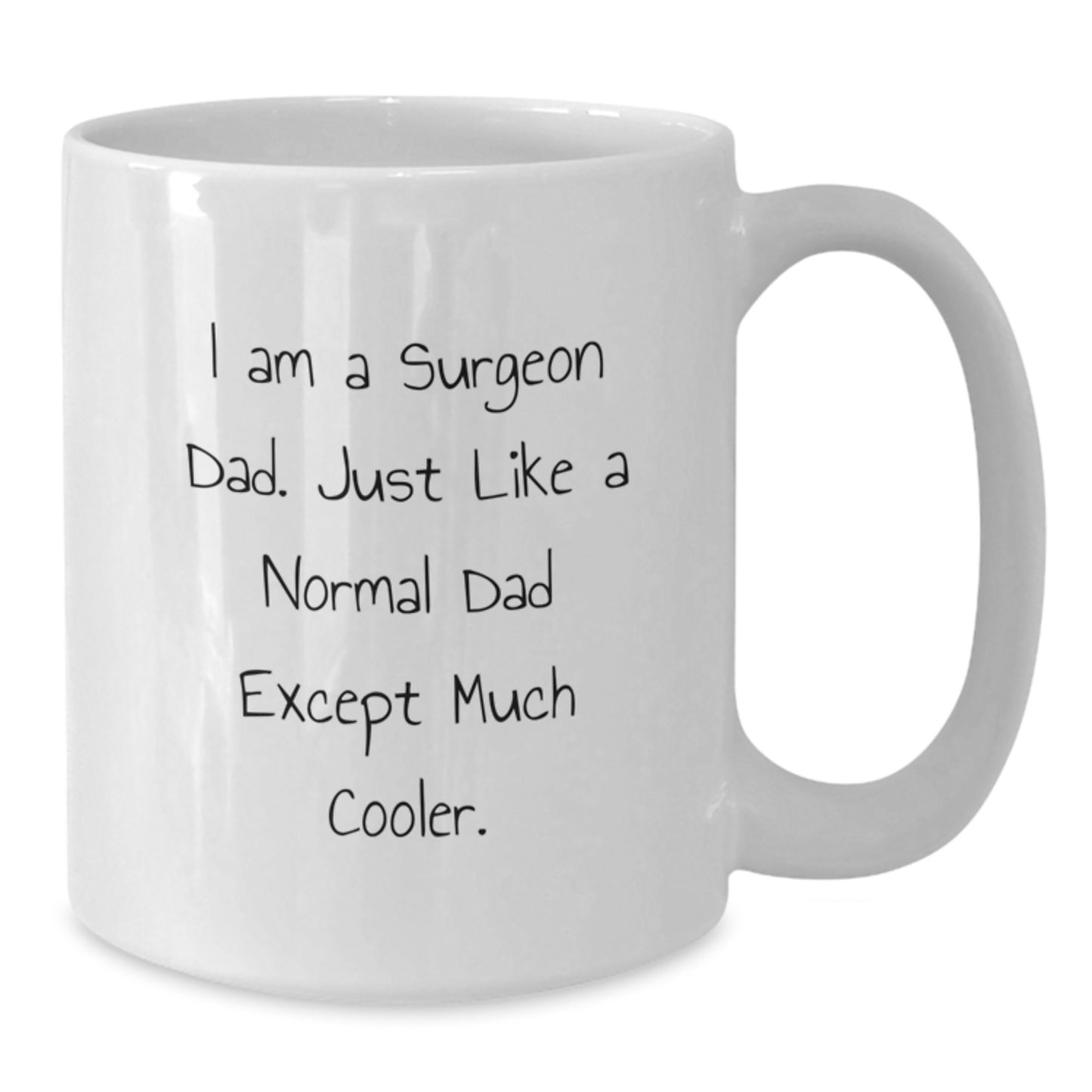 Funny Gifts from Dad to Surgeon Son or Daughter, Unique White Coffee Mug, Christmas Unique Gifts for Men or Women - Additional