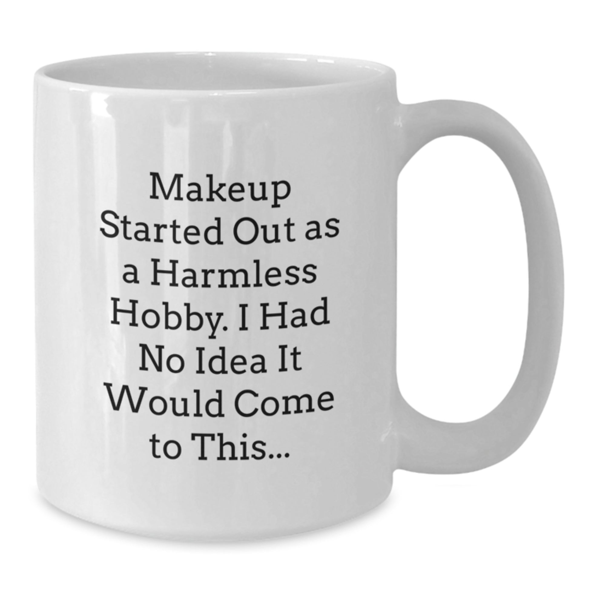 Funny Makeup Gifts from Friends - Makeup Lover Christmas Unique Gifts for Women - Coffee Mug for Makeup Enthusiast - Additional